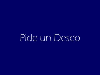 Pide un Deseo 