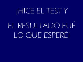 ¡HICE EL TEST Y EL RESULTADO FUÉ LO QUE ESPERÉ! 