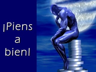 ¡Piensa bien! 