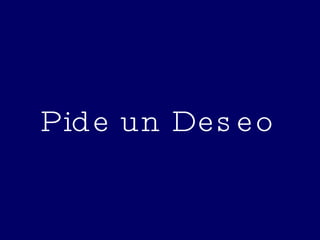 Pide un Deseo 