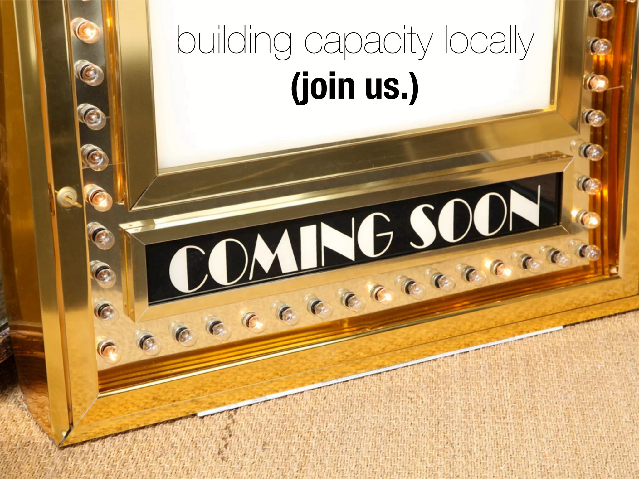 building capacity locally
(join us.)
 