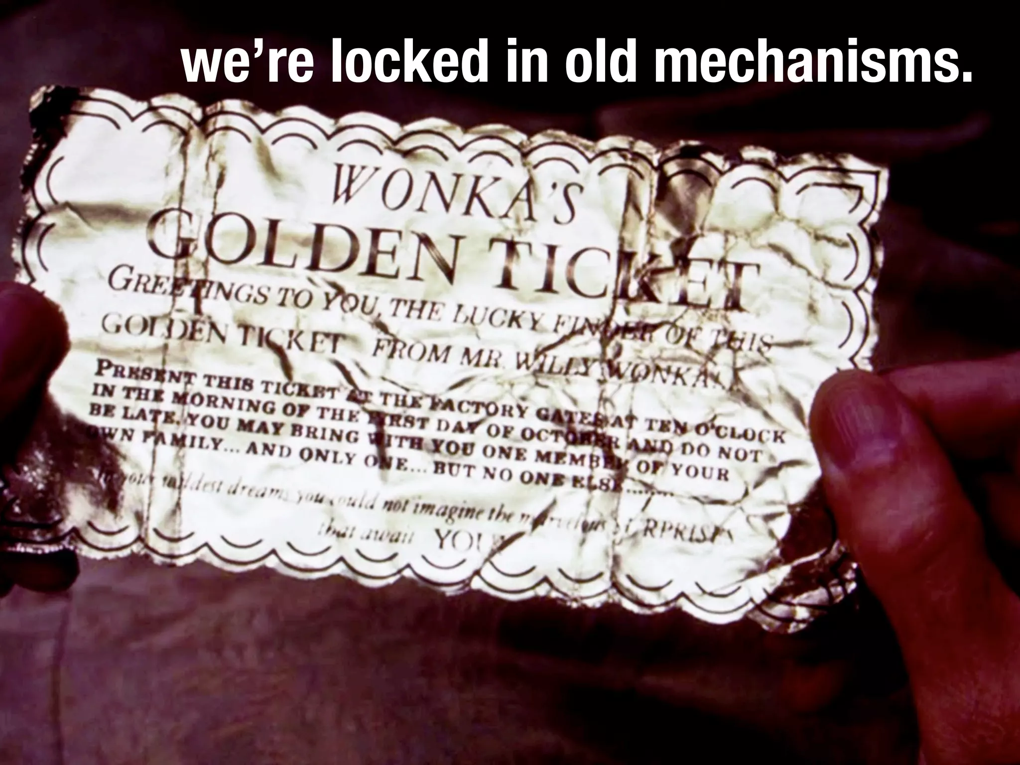we’re locked in old mechanisms.
 