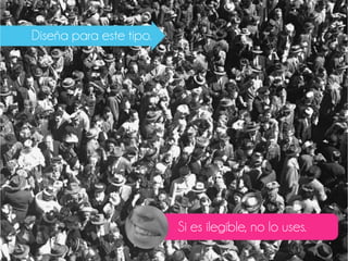 Si es ilegible, no lo uses.
Diseña para este tipo.
 