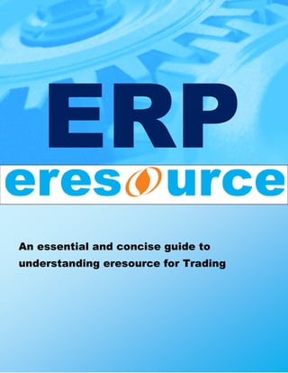 An essential and concise guide to
understanding eresource for Trading
 