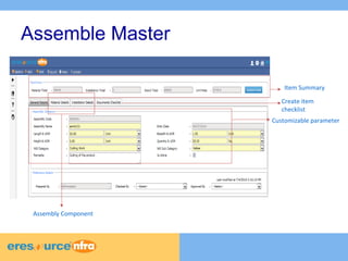 Assemble Master 
Item Summary 
Customizable parameter 
Assembly Component 
Create item 
checklist 
 