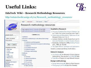 Useful Links:  EduTech   Wiki – Research Methodology Resources http:// edutechwiki.unige.ch/en/Research_methodology_resources 
