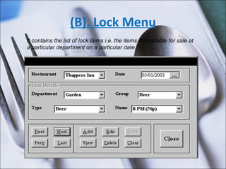 (B). Lock Menu It contains the list of lock items i.e. the items unavailable for sale at a particular department on a particular date.  