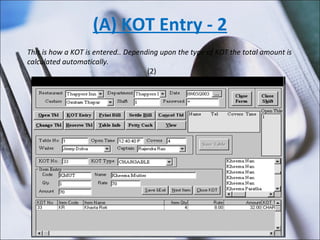(A) KOT Entry - 2 This is how a KOT is entered.. Depending upon the type of KOT the total amount is calculated automatically.  (2) 