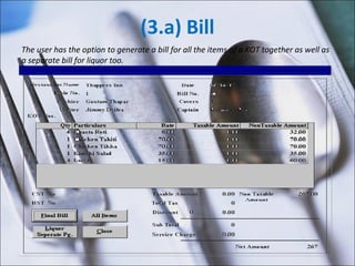 (3.a) Bill The user has the option to generate a bill for all the items of a KOT together as well as a separate bill for liquor too.  