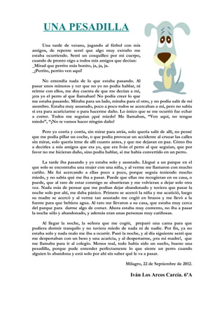 UNA PESADILLA
     Una tarde de verano, jugando al fútbol con mis
amigos, de repente sentí que algo muy extraño me
estaba ...