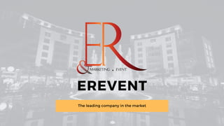 EREVENT
The leading company in the market
 