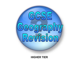 HIGHER TIER GCSE  Geography  Revision 