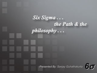 6  Presented By:   Sanjay Guhathakurta 