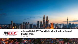 1
eRezeki Brief 2017 and Introduction to eRezeki
Digital Work
3 July 2017
1
 