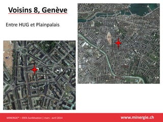 MINERGIE® – ERFA Surélévation | mars - avril 2014 www.minergie.ch
Voisins 8, Genève
Entre HUG et Plainpalais
 