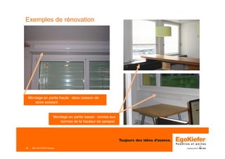 181818
Exemples de rénovation
Montage en partie basse : remise aux
normes de la hauteur de parapet
Montage en partie haute : dans caisson de
store existant
Mars 2015 ERFA Minergie
 