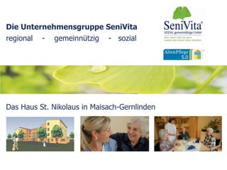 Die Unternehmensgruppe SeniVita
regional - gemeinnützig - sozial
Das Haus St. Nikolaus in Maisach-Gernlinden
 