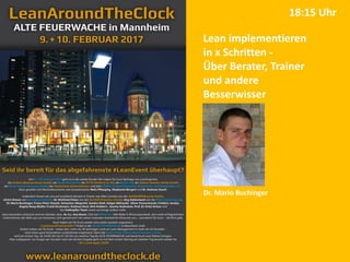 Lean implementieren
in x Schritten -
Über Berater, Trainer
und andere
Besserwisser
Dr. Mario Buchinger
18:15 Uhr
 