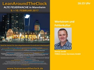 Wertstrom und
Fehlerkultur
Denny Jacobi
TEREX Cranes Germany GmbH
16:15 Uhr
 