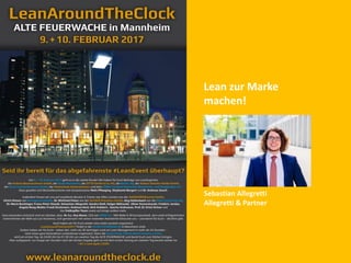 Lean zur Marke
machen!
Sebastian Allegretti
Allegretti & Partner
 