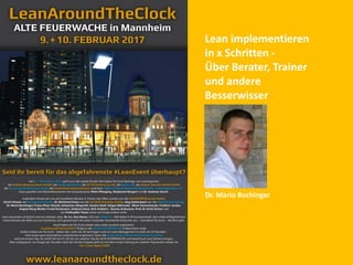 Lean implementieren
in x Schritten -
Über Berater, Trainer
und andere
Besserwisser
Dr. Mario Buchinger
 