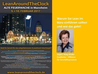 Warum Sie Lean im
Büro einführen sollten
und wie das geht!
Angela Reeg-Muller
Exzellenta – Effizienz
für Geschäftsprozesse
 