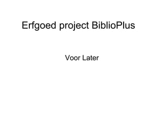 Erfgoed project BiblioPlus Voor Later 