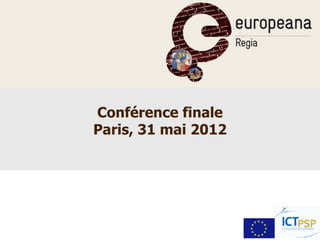 Conférence finale
Paris, 31 mai 2012
 