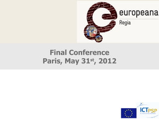 Final Conference
Paris, May 31st, 2012
 