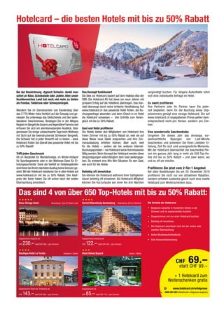 Hotel Relais Bayard Susten | Wallis
Doppelzimmer ab
CHF 85.– statt CHF 170.– (pro Zimmer)
Boutique Hotel La Tureta
Doppelzimmer Style inkl. Frühstück ab
CHF 143.– statt CHF 286.– (pro Zimmer)
Giubiasco | Tessin
Beau-Rivage Hotel
Doppelzimmer Superior ab
CHF 230.– statt CHF 460.– (pro Zimmer)
Neuenburg | Jura  3-Seen-Land Dorint Blüemlisalp Beatenberg
Doppelzimmer Standard ab
CHF 122.– statt CHF 244.– (pro Zimmer)
Beatenberg | Berner Oberland
Bei der Bezeichnung «typisch Schwiiz» denkt man
sofort an Käse, Schokolade oder Jodeln. Aber unser
facettenreiches Land hat noch viel mehr zu bieten
als Fondue, Toblerone oder Schwyzerörgeli.
Wandern Sie im Sonnenschein von Kandersteg über
das 2’778 Meter hohe Hohtürli auf die Griesalp und ge-
niessen Sie unterwegs das Gletschereis und den spek-
takulären Oeschinensee. Besteigen Sie in der Albigna
RegionimBergelldiebizarreundlegendäreFiammaund
erfreuen Sie sich am atemberaubenden Ausblick. Oder
geniessen Sie einige unbeschwerte Tage beim Wellness
mit Sicht auf die beeindruckende Schweizer Bergwelt.
Die Schweiz hat in jeder Hinsicht viel zu bieten – dank
Hotelcard finden Sie überall das passende Hotel mit bis
zu 50% Rabatt!
Trifft jeden Geschmack
Ob im Berghotel für Wanderlustige, im Winter-Hotspot
für Sportbegeisterte oder in der Wellness-Oase für Er-
holungssuchende: Dank der Vielfalt an Hotelangeboten
sindIhnenbeiIhremnächstenAusflugkeineGrenzenge-
setzt. Mit der Hotelcard residieren Sie in allen Hotels auf
www.hotelcard.ch mit bis zu 50% Rabatt. Den Kauf-
preis der Karte haben Sie oft schon nach der ersten
Übernachtung amortisiert.
Das Konzept funktioniert
Die Idee zur Hotelcard basiert auf dem Halbtax-Abo der
SBB. Die Hotelcard AG hat diese vor neun Jahren mit
grossem Erfolg auf die Hotellerie übertragen. Das Kon-
zept überzeugt durch seine einfache Handhabung: Auf
www.hotelcard.ch das passende Hotel finden, die Bu-
chungsanfrage absenden und beim Check-in im Hotel
die Hotelcard vorweisen – drei Schritte zum Ferien-
glück mit bis zu 50% Rabatt.
Gast und Hotel profitieren
Die Hotels bieten den Mitgliedern von Hotelcard ihre
freien Zimmer mit bis zu 50% Rabatt an, weil sie auf
diese Weise neue Gäste ansprechen und ihre Zim-
merauslastung erhöhen können. Aber auch, weil
für die Hotels – anders als bei anderen Internet-
Buchungsportalen – bei Hotelcard keine Kommissionen
fällig werden.Beim Konzept der Hotelcard werden diese
Vergünstigungen vollumfänglich dem Gast weitergege-
ben. So entsteht eine Win-Win-Situation für den Gast,
wie auch für die Hotels.
Beliebig oft einsetzbar
Sie können die Hotelcard während ihrer Gültigkeits-
dauer beliebig oft einsetzen. Als Hotelcard-Mitglied
können Sie Kurzurlaube von einer bis drei Nächten
vergünstigt buchen. Für längere Aufenthalte lohnt
sich eine individuelle Anfrage im Hotel.
Zu zweit profitieren
Ihre Partnerin oder Ihr Partner kann Sie jeder-
zeit begleiten, denn für die Buchung eines Dop-
pelzimmers genügt eine einzige Hotelcard. Die auf
www.hotelcard.ch angegebenen Preise gelten dem-
entsprechend nicht pro Person, sondern pro Zim-
mer.
Eine wundervolle Geschenkidee
Umgehen Sie dieses Jahr das stressige, vor-
weihnachtliche Besorgen von Last-Minute
Geschenken und schenken Sie Ihren Liebsten Er-
holung, Zeit für sich und unvergessliche Momente.
Mit der Hotelcard übernachtet die beschenkte Per-
son ein ganzes Jahr lang in mehr als 650 Top-Ho-
tels mit bis zu 50% Rabatt – und zwar wann, wo
und so oft sie möchte.
Profitieren Sie jetzt vom 2-für-1 Angebot
Bei allen Bestellungen bis am 20. Dezember 2018
profitieren Sie nicht nur von attraktiven Rabatten,
sondern erhalten kostenlos gleich noch eine zweite
Hotelcard zum Weiterschenken dazu.
Hotelcard – die besten Hotels mit bis zu 50% Rabatt
Das sind 4 von über 650 Top-Hotels mit bis zu 50% Rabatt:
Die Vorteile der Hotelcard:
• Bestpreis-Garantie in Hunderten Hotels in der
Schweiz und im angrenzenden Ausland.
• Doppelzimmer mit nur einer Hotelcard buchbar.
• Beliebig oft einsetzbar.
• Die Hotelcard amortisiert sich bei der ersten oder
zweiten Übernachtung.
• Keine Mindestaufenthaltszeit.
• Kein Konsumationszwang.
www.hotelcard.ch/erfolgxmas
0800 083 083 (Rabattcode erfolgxmas angeben)
CHF 69.–statt CHF 99.–
+ 1 Hotelcard zum
Weiterschenken gratis
 
