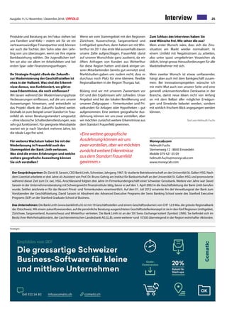 Ausgabe 11/12 November / Dezember 2018 / ERFOLG 25Interview
Der Gesprächspartner: Dr. David B. Sarasin, CEO Bank Linth, Schweizer, Jahrgang 1967. Er studierte Betriebswirtschaft an der Universität St. Gallen HSG. Nach
dem Lizentiat arbeitete er drei Jahre als Assistent von Prof. Dr. Bruno Gehrig am Institut für Bankwirtschaft an der Universität St. Gallen HSG und promovierte
während dieser Zeit zum Dr. oec. HSG. Anschliessend folgten drei Jahre im Firmenkundengeschäft einer Schweizer Grossbank. Weitere vier Jahre war David
Sarasin in der Unternehmensberatung mit Schwergewicht Finanzinstitute tätig, bevor er auf den 1. April 2002 in die Geschäftsleitung der Bank Linth berufen
wurde. Seither zeichnete er für das Ressort Privat- und Firmenkunden verantwortlich. Auf den 01. Juli 2012 ernannte ihn der Verwaltungsrat der Bank zum
Vorsitzenden der Geschäftsleitung. David Sarasin ist Absolvent des Advanced Executive Programs der Swiss Banking School sowie des Stanford Executive
Programs (SEP) an der Stanford Graduate School of Business.
Das Unternehmen: Die Bank Linth (www.banklinth.ch) ist mit 19 Geschäftsstellen und einem Geschäftsvolumen von CHF 12.9 Mia. die grösste Regionalbank
der Ostschweiz. Mit einem zukunftsweisenden, auf die persönliche Beratung ausgerichteten Geschäftsstellenkonzept ist sie in den fünf Regionen Linthgebiet,
Zürichsee, Sarganserland, Ausserschwyz und Winterthur vertreten. Die Bank Linth ist an der SIX Swiss Exchange kotiert (Symbol: LINN). Sie befindet sich im
Besitz ihrer Mehrheitsaktionärin, der Liechtensteinischen Landesbank AG (LLB), sowie weiterer rund 10’500 überwiegend in der Region wohnhafter Aktionäre.
Produkte und Beratung an. Im Fokus stehen bei
uns Familien und KMU – indem wir für sie ein
vertrauenswürdiger Finanzpartner sind, können
wir auch die Tochter, den Sohn oder den Lehr-
ling von uns überzeugen, wenn sie ihre eigene
Bankbeziehung wählen. Die Jugendlichen tref-
fen wir also vor allem im Arbeitsleben und bei
ersten Spar- oder Finanzierungsanfragen.
Ihr Strategie-Projekt «Bank der Zukunft»
zur Modernisierung der Geschäftsstellen ist
etwa in der Halbzeit. Was sind die Erkennt-
nisse daraus, was funktioniert, wo gibt es
neue Erkenntnisse, die noch einfliessen?
Wir lassen während der Modernisierungsphase
Verbesserungen einfliessen, auf die uns unsere
Auswertungen hinweisen, und entwickeln so
das Projekt «Bank der Zukunft» laufend weiter.
Deshalb ist zum Beispiel unser Standort in Frau-
enfeld als reiner Beratungsstandort umgesetzt
– ohne klassische Schalterdienstleistungen, was
sehr gut funktioniert. Für geeignete Mietobjekte
warten wir je nach Standort mehrere Jahre, bis
die ideale Lage frei wird.
Für weiteres Wachstum haben Sie mit der
Niederlassung in Frauenfeld auch das
Stammgebiet der Bank Linth verlassen.
Was sind die ersten Erfahrungen und welche
weitere geografische Ausweitung können
Sie sich vorstellen?
Wenn wir vom Stammgebiet mit den Regionen
Zürichsee, Ausserschwyz, Sarganserland und
Linthgebiet sprechen, dann haben wir mit Win-
terthur im 2011 das erste Mal ausserhalb davon
unsere Zelte aufgeschlagen. Frauenfeld stand
auf unserer Wunschliste ganz zuoberst, da wir
öfters Anfragen von Kunden aus Winterthur
für diese Region hatten und dank einiger un-
serer Mitarbeitenden bereits gut vernetzt sind.
Marktstudien gaben uns zudem recht, dass es
durchaus noch Platz für eine kleinere, flexible
Regionalbanken in der Region Thurgau hat.
Bislang sind wir mit unserem Zweierteam vor
Ort und den Ergebnissen sehr zufrieden. Unser
Angebot wird bei der lokalen Bevölkerung und
unseren Zielgruppen – Firmenkunden und Pri-
vatkunden für Anlagen oder Hypotheken – gut
aufgenommen. Eine weitere geografische Aus-
dehnung können wir uns zwar vorstellen, aber
wir möchten zunächst weitere Erkenntnisse aus
dem Standort Frauenfeld gewinnen.
«Eine weitere geografische
Ausdehnung können wir uns
zwar vorstellen, aber wir möchten
zunächst weitere Erkenntnisse
aus dem Standort Frauenfeld
gewinnen.»
Anzeigen
Moneycab.com
Helmuth Fuchs
Sternenweg 12 · 8840 Einsiedeln
Mobile 079 421 05 09
helmuth.fuchs@moneycab.com
www.moneycab.com
Zum Schluss des Interviews haben Sie
zwei Wünsche frei. Wie sehen die aus?
Mein erster Wunsch wäre, dass sich die Zins-
situation am Markt wieder normalisiert. In
einem Umfeld mit Negativzinsen zu arbeiten,
also unter quasi umgekehrten Vorzeichen als
üblich, bringt grosse Herausforderungen für alle
Marktteilnehmer mit sich.
Mein zweiter Wunsch ist etwas umfassender,
hängt aber auch mit dem Bankgeschäft zusam-
men: Bei Innovationsprojekten wünsche ich
mir mehr Mut auch von unserer Seite und eine
generell unkonventionellere Denkweise in der
Branche, damit neue Ideen nicht von Anfang
an mit dem Ballast aller möglicher Erwägun-
gen und Einwände belastet werden, sondern
mit wirklich frischem Blick angegangen werden
können.
Text von Helmuth Fuchs
 