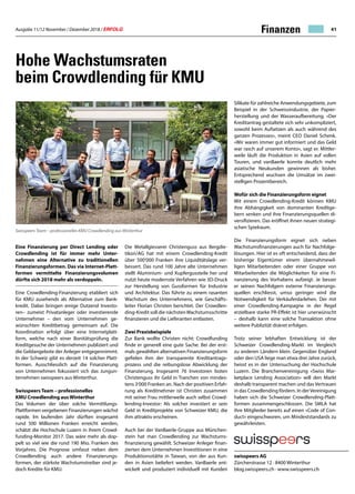 Ausgabe 11/12 November / Dezember 2018 / ERFOLG 41Finanzen
Hohe Wachstumsraten
beim Crowdlending für KMU
Eine Finanzierung per Direct Lending oder
Crowdlending ist für immer mehr Unter-
nehmen eine Alternative zu traditionellen
Finanzierungsformen. Das via Internet-Platt-
formen vermittelte Finanzierungsvolumen
dürfte sich 2018 mehr als verdoppeln.
Eine Crowdlending-Finanzierung etabliert sich
für KMU zusehends als Alternative zum Bank-
kredit. Dabei bringen einige Dutzend Investo-
ren– zumeist Privatanleger oder investierende
Unternehmer – den vom Unternehmen ge-
wünschten Kreditbetrag gemeinsam auf. Die
Koordination erfolgt über eine Internetplatt-
form, welche nach einer Bonitätsprüfung die
Kreditgesuche der Unternehmen publiziert und
die Geldangebote der Anleger entgegennimmt.
In der Schweiz gibt es derzeit 14 solcher Platt-
formen. Ausschliesslich auf die Finanzierung
von Unternehmen fokussiert sich das Jungun-
ternehmen swisspeers aus Winterthur.
Swisspeers Team – professionelles
KMU Crowdlending aus Winterthur
Das Volumen der über solche Vermittlungs-
Plattformen vergebenen Finanzierungen wächst
rapide. Im laufenden Jahr dürften insgesamt
rund 500 Millionen Franken erreicht werden,
schätzt die Hochschule Luzern in ihrem Crowd-
funding-Monitor 2017. Das wäre mehr als dop-
pelt so viel wie die rund 190 Mio. Franken des
Vorjahres. Die Prognose umfasst neben dem
Crowdlending auch andere Finanzierungs-
formen, der stärkste Wachstumstreiber sind je-
doch Kredite für KMU.
Swisspeers Team – professionelles KMU Crowdlending aus Winterthur
swisspeers AG
Zürcherstrasse 12 · 8400 Winterthur
blog.swisspeers.ch · www.swisspeers.ch
Die Metallgiesserei Christenguss aus Bergdie-
tikon/AG hat mit einem Crowdlending-Kredit
über 500‘000 Franken ihre Liquiditätslage ver-
bessert. Das rund 100 Jahre alte Unternehmen
stellt Aluminium- und Kupfergussteile her und
nutzt heute modernste Verfahren wie 3D-Druck
zur Herstellung von Gussformen für Industrie
und Architektur. Das führte zu einem rasanten
Wachstum des Unternehmens, wie Geschäfts-
leiter Florian Christen berichtet. Der Crowdlen-
ding-Kredit soll die nächstenWachstumsschritte
finanzieren und die Lieferanten entlasten.
Zwei Praxisbeispiele
Zur Bank wollte Christen nicht: Crowdfunding
finde er generell eine gute Sache. Bei der erst-
mals gewählten alternativen Finanzierungsform
gefielen ihm der transparente Kreditantrags-
prozess und die reibungslose Abwicklung der
Finanzierung. Insgesamt 76 Investoren boten
Christenguss ihr Geld in Tranchen von mindes-
tens 3‘000 Franken an. Nach der positiven Erfah-
rung als Kreditnehmer ist Christen zusammen
mit seiner Frau mittlerweile auch selbst Crowd-
lending-Investor: Als solcher investiert er sein
Geld in Kreditprojekte von Schweizer KMU, die
ihm attraktiv erscheinen.
Auch bei der VanBaerle-Gruppe aus München-
stein hat man Crowdlending zur Wachstums-
finanzierung gewählt. Schweizer Anleger finan-
zierten dem Unternehmen Investitionen in eine
Produktionsstätte in Taiwan, von der aus Kun-
den in Asien beliefert werden. VanBaerle ent-
wickelt und produziert individuell mit Kunden
Silikate für zahlreiche Anwendungsgebiete, zum
Beispiel in der Schweissindustrie, der Papier-
herstellung und der Wasseraufbereitung. «Der
Kreditantrag gestaltete sich sehr unkompliziert,
sowohl beim Aufsetzen als auch während des
ganzen Prozesses», meint CEO Daniel Schenk.
«Wir waren immer gut informiert und das Geld
war rasch auf unserem Konto», sagt er. Mittler-
weile läuft die Produktion in Asien auf vollen
Touren, und vanBaerle konnte deutlich mehr
asiatische Neukunden gewinnen als bisher.
Entsprechend wuchsen die Umsätze im zwei-
stelligen Prozentbereich.
Wofür sich die Finanzierungsform eignet
Mit einem Crowdlending-Kredit können KMU
ihre Abhängigkeit von dominanten Kreditge-
bern senken und ihre Finanzierungsquellen di-
versifizieren. Das eröffnet ihnen neuen strategi-
schen Spielraum.
Die Finanzierungsform eignet sich neben
Wachstumsfinanzierungen auch für Nachfolge-
lösungen. Hier ist es oft entscheidend, dass der
bisherige Eigentümer einem übernahmewil-
ligen Mitarbeitenden oder einer Gruppe von
Mitarbeitenden die Möglichkeiten für eine Fi-
nanzierung des Vorhabens aufzeigt. Je besser
er seinen Nachfolgern externe Finanzierungs-
quellen erschliesst, umso geringer wird die
Notwendigkeit für Verkäuferdarlehen. Der mit
einer Crowdlending-Kampagne in der Regel
erzielbare starke PR-Effekt ist hier unerwünscht
– deshalb kann eine solche Transaktion ohne
weitere Publizität diskret erfolgen.
Trotz seiner lebhaften Entwicklung ist der
Schweizer Crowdlending-Markt im Vergleich
zu anderen Ländern klein. Gegenüber England
oder den USA liege man etwa drei Jahre zurück,
heisst es in der Untersuchung der Hochschule
Luzern. Die Branchenvereinigung «Swiss Mar-
ketplace Lending Association» will den Markt
deshalb transparent machen und das Vertrauen
in das Crowdlending fördern. In derVereinigung
haben sich die Schweizer Crowdlending-Platt-
formen zusammengeschlossen. Die SMLA hat
ihre Mitglieder bereits auf einen «Code of Con-
duct» eingeschworen, um Mindeststandards zu
gewährleisten.
 