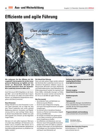 Ausgabe 11/12 November / Dezember 2018 / ERFOLG46 Aus- und Weiterbildung
Wie verbessern Sie Ihre Effizienz als Füh-
rungskraft? Und wie gehen Sie mit der immer
grösseren Bedeutung von Agilität um? Ant-
worten aus Wissenschaft, Wirtschaft und
Sportwelt präsentiert Ihnen der Rochester-
Bern Leadership Summit im März 2019.
Gute Führung ist DER Erfolgsfaktor in der heuti-
gen Welt – sei es in der Wirtschaft oder im Sport.
Denn Sie müssen sich selbst und andere führen
können, um erfolgreiche Kooperationen einzu-
gehen und Ziele zu erreichen.
Neue Dimension
Stetiger Wandel ist zu einer Konstante in unse-
rem Leben geworden, der zur Folge hat, dass
dem Thema Leadership eine immer grössere
Bedeutung zukommt. Innovation und Digitali-
sierung sind nur zwei wichtige Treiber davon.
In diesem herausfordernden Umfeld muss jede
Führungskraft eine Antwort auf die folgenden
Fragen finden:
Wie kann ich mich selbst inspirieren? Wie kann
ich andere dazu befähigen, ihr Potenzial zu ent-
decken und zu erweitern? Wie können wir in
unserem sich schnell wandelnden globalisierten
Geschäftsumfeld gemeinsam zu proaktiven Ge-
staltern werden?
Die Zukunft der Führung
Diese und viele weitere Fragen werden während
des Rochester-Bern Leadership Summit aus ver-
schiedenen Perspektiven reflektiert. Inputs aus
Wissenschaft, Wirtschaft und Sport, Workshops
und Podiumsdiskussionen sowie Networking und
Erfahrungsaustausch werden Sie inspirieren und
Ihnen helfen, individuelle Lösungen zu finden.
Besuchen Sie unseren Summit und tauchen Sie
ein mit uns in die Welt der agilen Führung.
Was Sie erwartet
•	 Sie entdecken Tools und Methoden zur
	 Verbesserung der Effizienz.
•	 Sie lernen den erfolgreichen Umgang
	 mit neuen Führungsdimensionen und agilen 	
	Umgebungen.
•	 Sie nehmen teil an interaktiven Breakout-
	 Sessions zu Themen wie Innovation, Digitali-	
	 sierung und Millennials.
•	 Sie wenden Grundsätze des Spitzensports 		
	 an, um Ziele zu erreichen und eine produk-
	 tivere Umgebung zu schaffen.
•	 Sie reflektieren und diskutieren, wie man
	 Teil einer neuen Führungskräfte-Generation 	
	 werden kann, ohne sich selbst zu verlieren.
•	 Sie teilen Erfahrungen mit Geschäftsführern
	 und Kollegen aus verschiedenen Branchen 	
	 und bauen neue Netzwerke auf.
Effiziente und agile Führung
Rochester-Bern Leadership Summit 2019
Leading Myself  Others
in an Agile Environment
7. – 8. März 2019
Victoria-Jungfrau
Grand Hotel  Spa, Interlaken
Konferenzsprache
Englisch
Teilnehmende
Führungskräfte, Manager, Geschäftsführer-
Innen, GründerInnen, UnternehmerInnen
und alle, die ihre Führungsqualitäten
optimieren wollen.
Programmdetails und Anmeldung
www.rochester-bern.ch/summit2019
Rochester-Bern Executive Programs
Hochschulstrasse 4 · 3012 Bern
www.rochester-bern.ch
 