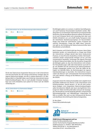 Ausgabe 11/12 November / Dezember 2018 / ERFOLG 57
Die Befragten geben an zu wissen, in welchen Geschäftsprozes-
sen und IT-Systemen Personendaten bearbeitet werden. Aller-
dings führt nur ein Viertel der Unternehmen ein entsprechendes
Verzeichnis, das die betroffenen Bereiche auflistet. Das Verzeich-
nis ist nach Schweizer Recht nicht notwendig, kann aber nach
DSGVO erforderlich sein und schafft häufig Transparenz über
die tatsächlichen Bearbeitungsvorgänge von Personendaten.
Knapp zwei Drittel der Unternehmen nutzen IT-Systeme bei
externen Dienstleistern. Knapp die Hälfte dieser Unterneh-
men gibt an, die Einhaltung der Datenschutzvorschriften beim
Dienstleister zu kontrollieren.
Nach Schweizer und EU-Recht steht den Personen, deren Daten
bearbeitet werden, ein Auskunftsrecht zu. Knapp zwei Drittel
der Unternehmen verfügen derzeit über keine strukturierten
Prozesse, um etwa Personen Auskünfte zu erteilen. Höchstwahr-
scheinlich werden entsprechende Anfragen ad hoc und eher
unsystematisch bearbeitet. Schulungen des eigenen Personals
im Bereich Datenschutz bilden eher die Ausnahme: Knapp 60%
der Befragten geben an, dass ihre Unternehmen nicht schulen.
Vor Herausforderungen stellt viele Unternehmen auch die Fra-
ge, wie detailliert bei der Umsetzung der Datenschutzbestim-
mungen vorgegangen werden muss. Rund der Hälfte der Be-
fragten hat ebenfalls Mühe, die Rechtmässigkeit der eigenen
Datenbearbeitungen zu beurteilen. Die Unternehmen äussern
zudem den Wunsch nach unterstützenden Branchenstandards
und mehr Klarheit in Bezug auf die Relevanz und Umsetzung
der DSGVO.
Insgesamt scheint die «Datenschutzrealität» dem subjektiv hoch
beurteilten Stellenwert des Themas in den Unternehmen noch
hinterherzuhinken. Hierauf deuten z. B. die oft nicht vorhan-
denen Budgets, nicht eingesetzten Datenschutzbeauftragten,
selten formalisierten Abläufe oder kaum durchgeführten Schu-
lungen hin. Neben der Wirtschaft selbst sind auch der Gesetzge-
ber, die Verwaltung und die Verbände gefordert, entsprechende
Rahmenbedingungen und Hilfestellungen insbesondere für
KMU zu schaffen. Dies auch vor dem Hintergrund der Revision
und absehbaren Verschärfung des Datenschutzgesetzes.
Dr. Nico Ebert
Dozent Wirtschaftsinformatik
ZHAW School of Management and Law
Institut für Wirtschaftsinformatik
Zürcher Hochschule für Angewandte Wissenschaften
Stadthausstrasse 14 · Postfach · 8401 Winterthur
Telefon 058 934 46 75 · nico.ebert@zhaw.ch
www.zhaw.ch/sml · www.zhaw.ch/iwi
Die für den Datenschutz eingesetzten Ressourcen in den Unternehmen
sind sehr beschränkt. Nur sehr wenige Unternehmen verfügen über ein
eigenes Datenschutz-Budget, wie dies in anderen Bereichen (z. B. Mar-
keting) üblich ist. Ebenfalls haben zwei Drittel der Unternehmen keinen
Datenschutzbeauftragten. Dies ist nach aktueller Schweizer Gesetzes-
lage auch nicht erforderlich, kann jedoch für Firmen nach der DSGVO
notwendig sein.
Datenschutz
 
