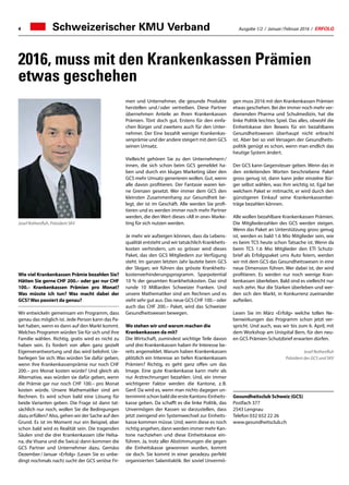 Ausgabe 1/2 / Januar / Februar 2016 / ERFOLG4 Schweizerischer KMU Verband
2016, muss mit den Krankenkassen Prämien
etwas geschehen
Josef Rothenfluh, Präsident SKV
Wie viel Krankenkassen Prämie bezahlen Sie?
Hätten Sie gerne CHF 200.– oder gar nur CHF
100.– Krankenkassen Prämien pro Monat?
Was müsste ich tun? Was macht dabei der
GCS?Was passiert da genau?
Wir entwickeln gemeinsam ein Programm, dass
genau das möglich ist. Jede Person kann das Pa-
ket haben, wenn es dann auf den Markt kommt.
Welches Programm würden Sie für sich und ihre
Familie wählen. Richtig, gratis wird es nicht zu
haben sein. Es fordert von allen ganz gezielt
Eigenverantwortung und das wird belohnt. Ue-
berlegen Sie sich: Was würden Sie dafür geben,
wenn ihre Krankenkassenprämie nur noch CHF
200.– pro Monat kosten würde? Und gleich als
Alternative, was würden sie dafür geben, wenn
die Prämie gar nur noch CHF 100.– pro Monat
kosten würde. Unsere Mathematiker sind am
Rechnen. Es wird schon bald eine Lösung für
beide Varianten geben. Die Frage ist dann tat-
sächlich nur noch, wollen Sie die Bedingungen
dazu erfüllen? Also, gehen wir der Sache auf den
Grund. Es ist im Moment nur ein Beispiel, aber
schon bald wird es Realität sein. Die tragenden
Säulen sind die drei Krankenkassen (die Helsa-
na, die Visana und die Swica) dann kommen die
GCS Partner und Unternehmer dazu. Gemäss
Dezember / Januar «Erfolg» (Lesen Sie es unbe-
dingt nochmals nach) sucht der GCS seriöse Fir-
men und Unternehmer, die gesunde Produkte
herstellen und / oder vertreiben. Diese Partner
übernehmen Anteile an Ihren Krankenkassen
Prämien. Tönt doch gut. Erstens für den einfa-
chen Bürger und zweitens auch für den Unter-
nehmer. Der Eine bezahlt weniger Krankenkas-
senprämie und der andere steigert mit dem GCS
seinen Umsatz.
Vielleicht gehören Sie zu den Unternehmern /
innen, die sich schon beim GCS gemeldet ha-
ben und durch ein kluges Marketing über den
GCS mehr Umsatz generieren wollen. Gut, wenn
alle davon profitieren. Der Fantasie waren kei-
ne Grenzen gesetzt. Wer immer dem GCS den
kleinsten Zusammenhang zur Gesundheit be-
legt, der ist im Geschäft. Alle werden Sie profi-
tieren und es werden immer noch mehr Partner
werden, die den Wert dieses «All in one» Marke-
ting für sich nutzen werden.
Je mehr wir aufzeigen können, dass da Lebens-
qualität entsteht und wir tatsächlich Krankheits-
kosten verhindern, um so grösser wird dieses
Paket, das den GCS Mitgliedern zur Verfügung
steht. Im ganzen letzten Jahr lautete beim GCS
der Slogan; wir führen das grösste Krankheits-
kostenverhinderungsprogramm. Sparpotential
10 % der gesamten Krankheitskosten. Das sind
runde 10 Milliarden Schweizer Franken. Und
unsere Mathematiker sind am Rechnen und es
sieht sehr gut aus. Das neue GCS CHF 100.– oder
auch das CHF 200.– Paket, wird das Schweizer
Gesundheitswesen bewegen.
Wo stehen wir und warum machen die
Krankenkassen da mit?
Die Wirtschaft, zumindest wichtige Teile davon
und drei Krankenkassen haben ihr Interesse be-
reits angemeldet. Warum haben Krankenkassen
plötzlich ein Interesse an tiefen Krankenkassen
Prämien? Richtig, es geht ganz offen um das
Image. Eine gute Krankenkasse kann mehr als
nur Arztrechnungen bezahlen. Und, ein immer
wichtigerer Faktor werden die Kantone, z. B.
Genf. Da wird es, wenn man nichts dagegen un-
ternimmt schon bald die erste Kantons-Einheits-
kasse geben. Da schafft es die linke Politik, das
Unvermögen der Kassen so darzustellen, dass
jetzt zwingend ein Systemwechsel zur Einheits-
kasse kommen müsse. Und, wenn diese es noch
richtig angehen, dann werden immer mehr Kan-
tone nachziehen und diese Einheitskasse ein-
führen. Ja, trotz aller Abstimmungen die gegen
die Einheitskasse gewonnen wurden, kommt
sie doch. Sie kommt in einer geradezu perfekt
organisierten Salamitaktik. Bei soviel Unvermö-
gen muss 2016 mit den Krankenkassen Prämien
etwas geschehen. Bei der immer noch mehr ver-
dienenden Pharma und Schulmedizin, hat die
linke Politik leichtes Spiel. Das alles, obwohl die
Einheitskasse den Beweis für ein bezahlbares
Gesundheitswesen überhaupt nicht erbracht
ist. Aber bei so viel Versagen der Gesundheits-
politik genügt es schon, wenn man endlich das
heutige System ändert.
Der GCS kann Gegensteuer geben. Wenn das in
den einleitenden Worten beschriebene Paket
gross genug ist, dann kann jeder einzelne Bür-
ger selbst wählen, was ihm wichtig ist. Egal bei
welchem Paket er mitmacht, er wird durch den
günstigeren Einkauf seine Krankenkassenbei-
träge bezahlen können.
Alle wollen bezahlbare Krankenkassen Prämien.
Die Mitgliederzahlen des GCS werden steigen.
Wenn das Paket an Unterstützung gross genug
ist, werden es bald 1.6 Mio Mitglieder sein, wie
es beim TCS heute schon Tatsache ist. Wenn da
beim TCS 1.6 Mio Mitglieder den ETI Schutz-
brief als Erfolgspaket ums Auto feiern, werden
wir mit dem GCS das Gesundheitswesen in eine
neue Dimension führen. Wer dabei ist, der wird
profitieren. Es werden nur noch wenige Kran-
kenkassen überleben. Bald sind es vielleicht nur
noch zehn. Nur die Starken überleben und wer-
den sich den Markt, in Konkurrenz zueinander
aufteilen.
Lesen Sie im März «Erfolg» welche tollen Ne-
benwirkungen das Programm schon jetzt ver-
spricht. Und auch, was wir bis zum 6. April, mit
dem Workshop am Unispital Bern, für den neu-
en GCS Prämien-Schutzbrief erwarten dürfen.
Josef Rothenfluh
Präsident des GCS und SKV
Gesundheitsclub Schweiz (GCS)
Postfach 377
2543 Lengnau
Telefon 032 652 22 26
www.gesundheitsclub.ch
 