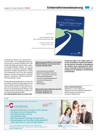 Ausgabe 2/3 / Februar / März 2018 / ERFOLG 21Unternehmenssteuerung
Anzeigen
verschiedenen Bereiche des Unternehmens –
wo dies zutrifft – eine unabdingbare Vorausset-
zung für den Turnaround. Natürlich sind in der
Analyse die Erfüllung der bereits früher erwähn-
ten handelsrechtlichen Auflagen (Art. 725 OR
und SchKG) zu beachten und ebenso allfällige
behördliche Auflagen (beispielsweise in Bezug
auf Umweltschutz). Auch muss dem zeitlichen
Spielraum und den Konsequenzen hinsichtlich
Aufwand, Investitionen, Produktionsausfall etc.
Rechnung getragen werden.
Der abschliessende Analysebericht, zu dem auch
der Stärken-Schwächen-Katalog (ggf. auch eine
Chancen-Risiken-Analyse) gehört, sollte sich so-
wohl auf die Korrekturen im operativen Prozess
als auch auf die Beseitigung der übrigen, zuvor
erwähnten Defizite konzentrieren und dies in ei-
nem Massnahmenpaket festhalten.
Das mag kompliziert tönen, ist es aber nicht!
Gary Friedman
Die Zukunft beginnt heute
basic» Unternehmensführung im KMU
SGV/USAM. COSMOS-Verlag
ISBN 978-3-85621-187-5
http://www.basic-akademie.com/buch.php
Fortsetzung folgt: In den Folgen gehen wir
auf die verschiedenen Aspekte des Problems
ein und zeichnen Lösungen zur Bewältigung
der Situation durch organisatorische Mass-
namen, finanzielle Unternehmenssteuerung,
Umgang mit den Gläubigern und Beziehung
mit den Banken.
basic»Leadership Akademie
Irgelstrasse12 · 8135 Langnau a. A.
Telefon	043 542 49 49 · Mobile 079 668 38 38
g.friedman@basic-akademie.com
www.basic-akademie.com
Optimierung gewerblicher Unternehmen
Offizielle Methode des Schweizerischen
Gewerbeverbandes (SGV)
• 	 Optimierung der Rentabilität
•	 Betriebswirtschaftliche Beratung
•	 basic» - Unternehmenssteuerung
•	Entscheidungskalkulation
• 	 Lösung von Liquiditätsproblemen
•	Turnaround-Management
•	Marketing	
•	ERFA-Gruppen
	
WeitereInformationtelefonischoderüber
info@basic-akademie.com
www.basic-akademie.com
 