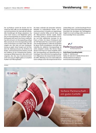 Ausgabe 2/3 / Februar / März 2018 / ERFOLG 23Versicherung
Der Jus-Professor vertritt die Ansicht, der Ent-
scheid der Kesb solle nur eine Bestätigung sein
und nicht konstitutiv. Der Staat solle die individu-
ellen Einstellungen der Bürger akzeptieren. Aus
seiner Sicht müsste es die Möglichkeit geben,
dass ein Vorsorgeauftrag von Gesetzes wegen in
Kraft gesetzt wird, wenn eine Person urteilsunfä-
hig wird und wenn ein Vorsorgeauftrag vorliegt.
Wenn jemand, der einen Vorsorgeauftrag erteile,
nichts mit der Kesb zu tun haben wolle, solle dies
möglich sein. Dies wäre mit einer Gesetzesän-
derung zu regeln. Geiser fungiert auch als Präsi-
dent des Arbeitsausschusses der Konferenz für
Kindes- und Erwachsenenschutz (Kokes) und will
die Probleme mit der Schweizerischen Bankier-
vereinigung (SBVg) besprechen. Man dürfe nicht
vergessen, dass das neue Erwachsenenschutz-
recht noch jung sei, folglich gebe es in einzelnen
Punkten noch Klärungsbedarf.
Die Kokes verbindet die kantonalen Aufsichts-
behörden im zivilrechtlichen Kindes- und Er-
wachsenenschutz. Es bestehe ein regelmässiger
Austausch zwischen SBVg und der Kokes, sagt
die SBVg-Sprecherin Daniela Lüpold. Banken
versuchten, jeweils in Zusammenarbeit mit Ko-
kes und Kesb zielführende Lösungen für die
Praxis zu finden. Vor diesem Hintergrund sieht
der FDP-Nationalrat Fluri vorerst keinen gesetzli-
chen Handlungsbedarf. Er wolle aber die Banken
für dieses Thema sensibilisieren und hoffe, dass
inskünftig die validierten Vorsorgeaufträge als
solche akzeptiert würden. Was können Bürger
derzeit in der Praxis tun? Geiser empfiehlt, neben
dem Vorsorgeauftrag auch Bankvollmachten zu
hinterlegen. Dann könne der Vorsorgebeauftrag-
te im Allgemeinen die entsprechenden Entschei-
de treffen. Allerdings muss eine solcheVollmacht
schonvorliegen,bevordieentsprechendePerson
urteilsunfähig wird – und die beauftragte Person
hätte bereits vorher Entscheidungskompetenzen
hinsichtlich des Vermögens des Auftraggebers.
Folglich ist es noch wichtiger, dafür eine sehr ver-
trauenswürdige Person auszuwählen.
Fuchs Finanz Consulting GmbH
Schiller 31 · 6440 Brunnen
Telefon 041 820 29 29 · Mobile 079 433 78 74
info@fuchsfinanzconsulting.ch
www.fuchsfinanzconsulting.ch
Anzeigen
 