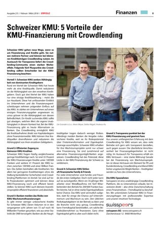 Ausgabe 2/3 / Februar / März 2018 / ERFOLG 9Finanzen
Schweizer KMU: 5 Vorteile der
KMU-Finanzierung mit Crowdlending
Schweizer KMU gehen neue Wege, wenn es
um Finanzierung und Kredite geht. Sie nut-
zen mehrere Partner und können bei kleine-
ren Kreditbeträgen Crowdlending nutzen. Im
Austausch für Transparenz liefert die Crowd-
lending-Community einen starken Werbe-
effekt. Folgende fünf Pluspunkte des Crowd-
lending sollten Entscheider bei der KMU-
Finanzierung beachten:
Vorteil 1: Schweizer KMU senken Abhängig-
keit von dominanten Kreditgebern
Rund ein Viertel der Schweizer KMU hat heute
mehr als eine Kreditquelle. Damit reduzieren
sie die Abhängigkeit von den einzelnen Kredit-
gebern. Doch gut drei Viertel der KMU haben
nur eine einzige Kreditbeziehung – meist die
zur Hausbank. Diese hat umfassenden Einblick
ins Unternehmen und die Finanzierungsent-
scheidungen nehmen prägenden Einfluss auf
das KMU. Je stärker ein Unternehmen auf einen
einzigen Finanzierungsgeber angewiesen ist,
umso grösser ist die Abhängigkeit von dessen
Befindlichkeit. Ein Kredit suchendes KMU sollte
gut abwägen, welchen Wert die eigene Unab-
hängigkeit in diesem Kontext hat. Bei der KMU-
Finanzierung gibt es heute Alternativen zu
Banken. Das Crowdlending ermöglicht KMU
die Kreditaufnahme direkt von Kapitalanlegern
ohne Finanzintermediär. KMU können ihre Kre-
ditquellen diversifizieren und reduzieren die
Abhängigkeit von ihren einzelnen Geldgebern.
Grund 2: Effizienter Zugang zu
kleineren KMU-Krediten
Schweizer KMU fragen häufig vergleichsweise
geringe Kreditbeträge nach. So sind 33 Prozent
der KMU-Finanzierungen Kredite unter 100'000
Franken und weitere 41 Prozent der KMU su-
chen zwischen 100'000 und einer Million Fran-
ken. Die Zahlen beinhalten alle Kreditarten. Vor
allem bei geringeren Kreditbeträgen ohne die
Stellung banküblicher Sicherheiten sind Crowd-
lending-Plattformen im Vorteil. Sie sind auf tie-
fe Prozesskosten optimiert und können diese
KMU-Finanzierung rasch und effizient bereit-
stellen. So können KMU auch kleinere Investiti-
onsprojekte effizient finanzieren und abwickeln.
Grund 3: Banken meiden das Risiko von
KMU-Wachstumsfinanzierungen
Es gibt immer weniger unbesicherte Kredite
für Schweizer KMU. Deren Volumen ist in den
vergangenen acht Jahren von 72 auf noch 40
Milliarden Franken gesunken, wie aus einer Sta-
tistik der SNB hervorgeht. Banken als die Haupt-
kreditgeber tragen dadurch weniger Risiken.
Allerdings meiden Banken die Vergabe risiko-
reicherer Kredite, weil sie ihr Risikopotenzial
über Fristentransformation und Eigenkapital-
Leverage ausschöpfen. Schweizer KMU erhalten
für ihre Wachstumsprojekte somit nur schwer
eine Finanzierung. Sie sind zunehmend auf
alternative Finanzierungsmöglichkeiten ange-
wiesen. Crowdlending hat das Potenzial, diese
Lücke in der KMU-Finanzierung der Schweiz zu
verkleinern.
Grund 4: Schweizer KMU fehlen
oft finanzstarke Family  Friends
Für viele Unternehmer sind Familie und Freun-
de die ersten Geldgeber. Doch nicht jeder kann
auf sie zurückgreifen. Wenn ein 35-jähriger Mit-
arbeiter einer Metallbaufirma mit fünf Mitar-
beitenden den Betrieb für 200‘000 Franken kau-
fen könnte, hat er ohne starke Eigenkapitalbasis
keine Chance. Das KMU wird vermutlich aufge-
löst, statt für einige die Chance auf Unterneh-
mertum und Wachstum zu sein. Den üblichen
Risikokapitalgebern ist der Betrieb zu klein und
die Branche nicht sexy genug. Crowdlending
kann Fremdkapital bereitstellen, um solche Be-
triebsübernahmen zu finanzieren. Ganz ohne
Eigenkapital geht es aber auch dabei nicht.
Grund 5: Transparenz punktet bei der
KMU-Finanzierung und gewinnt Fans
Aus unserer umfangreichen Erfahrung mit dem
Crowdlending für KMU wissen wir, dass viele
Betriebe sich gern sehr transparent darstellen,
auch gegen aussen. Die überlieferte Verschlos-
senheit bei Finanzangelegenheiten ist nicht
nötig. Im Austausch für Transparenz erhält ein
KMU Vertrauen – eine starke Währung! Gerade
bei der Finanzierung von Wachstumsprojek-
ten ist dieses Vertrauen ein Element für PR und
Kundenbindung. Crowdlending erschliesst KMU
bisher ungekannte Möglichkeiten – Kreditgeber
werden zu Fans des Unternehmens.
Die KMU-Spezialisten
Swisspeers ist eine unabhängige Crowdlending
Plattform, die es Unternehmen erlaubt, bei In-
vestoren direkt – also ohne Zwischen­schaltung
eines Finanzinstituts – Fremdkapital zu beschaf-
fen. Wir unterstützen Schweizer KMU in Finan-
zierungsfragen mit professioneller Expertise
und unserer intuitiven Technologie.
swisspeers AG · www.swisspeers.ch
Zürcherstrasse 12 · 8400 Winterthur
Die Gründer v.l.n.r.: Alwin Meyer, Stefan Nägeli, Andreas Hu
 