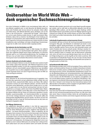 Ausgabe 2/3 Februar / März 2022 / ERFOLG
22
Unübersehbar im World Wide Web –
dank organischer Suchmaschinenoptimierung
Eine hohe Sichtbarkeit im WWW ist der entscheidende Faktor dafür, ob
eine Website angeklickt wird. Je mehr Besucher die Website besuchen,
desto mehr Produkte oder Services können Sie verkaufen. Daher sollten
sich Online-Shop- oder Website-Betreiber genau überlegen, wie sie ihre
Seiten in der Suchmaschine – insbesondere bei Google – höher platzie-
ren und ein gutes Ranking erzielen können. Es gibt verschiedene Mög-
lichkeiten, dieses Ziel zu erreichen. Das Wichtigste ist die Schaltung von
Anzeigen in Suchmaschinen oder anderen Websites wie Google Ads oder
durch organische Suchmaschinenoptimierung. Letztere Variante ist etwas
komplizierter, aber nachhaltiger und trägt zu langfristigen Kosteneinspa-
rungen bei. Es sollte in den nächsten Zeilen angezeigt werden.
Das bedeuten die drei Buchstaben von SEO
Wer sich mit einem besonderen Projekt im Web bewegt, hat vielleicht
schon vor langer Zeit von Drei-Buchstaben-SEO gehört. Diese repräsen-
tieren den englischen Begriff Search Engine Optimization. Ins Deutsche
übersetzt geht es um Suchmaschinenoptimierung. Die Grundlagen zur
SEO kann man auf vielen Seiten im World Wide Web nachlesen. Die Opti-
mierung kann durch verschiedene Massnahmen erreicht werden.
Sauberer Quellcode und schnelle Ladezeit
Einer der wichtigsten Faktoren ist, dass die Site über einen sauberen Quell-
code verfügt, sodass keine Spionage- oder Malware-Programme im Hin-
tergrund ausgeführt werden. Es muss das so genannte Responsive Design
aufweisen und auf unterschiedlich grossen Bildschirmen gut darstellbar
sein. Ausserdem muss es sofort aufgeladen werden können. All diese tech-
nischen Parameter lassen sich durch Programmierung oder mit Hilfe von
Tools und Plug-Ins erreichen.
Interessante Inhalte
Noch relevanter für die Suchmaschinenoptimierung ist zugegeben, dass
die Seite über spannende und gut aufbereitete Inhalte verfügt. Dies sind
spannende Texte, ansprechende Bilder ebenso wie Videos. Wer zyklisch
innovativen Content auf seiner Webseite platziert, vermehrt hiermit die
Faszination seines Webauftritts, und dies wissen Google und Co. zu schät-
zen. Zu guter Letzt ist es das Ziel der Suchmaschinen, die User mit Such-
ergebnissen zu versorgen, welche einen hohen Nutzeffekt haben. Platzie-
ren lassen sich jene Inhalte in einem Blog oder in einem News-Bereich auf
der eigenen Website. Bei den Texten ist es elementar, ebendiese in kurzen
Absätzen zusammenzustellen, mit Zwischenüberschriften zu bestücken
und mit den richtigen Keywords auszustatten. Als Keywords sollten die
bedeutendsten Begrifflichkeiten genutzt werden, mit denen sich der Text
beschäftigt und die im Zuge der Suchmaschinensuche von den Usern am
häufigsten eingegeben werden.
Die Offpage-Optimierung
Die aufgeführten Massnahmen gehören in das Feld der sogenannten
Onpage-Optimierung. Neben jener existieren noch die Offpage-Optimie-
rung. Bei solcher Methode geht es darum, möglichst viele Hyperlinks auf
anderen – am besten themenverwandten – Seiten zu platzieren, die auf
die eigene Seite verweisen. Eine Suchmaschine bevorzugt in den Rankings
Seiten, die über viele solcher Verweise verfügen. Die Links lassen sich auf
verschiedene Arten auf anderen Webseiten platzieren. Möglich ist dies mit
Gastbeiträgen, Einträgen in Foren und Presseportalen oder mit einer so-
genannten Link-Kooperation. Bei letztgenannter Möglichkeit nimmt man
Kontakt zu einem weiteren Webmaster auf und legt einen Linktausch fest.
Nicht zuletzt lassen sich Links auf anderen Seiten auch kaufen. Bei dieser
Methode sollte trotzdem geschickt und in erster Regel massvoll vorgegan-
gen werden, weil zu viele oder zu offensichtlich gekaufte Links den ge-
genteiligen Effekt auslösen, und die Seite ihre guten Rankings verliert.
Nicht letztlich können gute Inhalte auch bei der Offpage-Optimierung der
Schlüssel zum Erfolg sein. Wer reichlich Nutzen auf seiner Seite veröffent-
licht, findet rasch andere Seitenbetreiber, die die Inhalte mit Links empfeh-
len und teilen.
Individuelle Vorgehensweise und permanenter Einsatz
Grundsätzlich gilt, dass es binnen der Suchmaschinenoptimierung keinen
homogenen Weg gibt. Jede Webseite ist individuell und steckt in einer
kompletten eigenen Konkurrenzsituation mit anderen Seiten. Entschei-
dend ist ebenfalls, welches Thema auf einer Seite behandelt werden und
welche Produkte oder Services verkauft werden. Wichtig ist darüber hin-
aus, welche Keywords wie viele Male auf der Seite zum Einsatz kommen.
Fakt für sämtliche Seiten ist trotzdem, dass die Massnahmen aufwendig
sind, und es oft mehr als ein paar Monate dauern kann, bis sich die ers-
ten Erfolge konfigurieren und die Zugriffe auf den Seiten zunehmen. SEO
ist obendrein ein fortlaufender Prozess. Nur wer sich stets mit dem Thema
Suchmaschinenoptimierung beschäftigt, wird dauerhaft vorne auf den Su-
chergebnisseiten zu finden sein.
Auf professionelle Hilfe setzen
Wie eindeutig ersichtlich wird, ist SEO ein komplexesThema, welches Fach-
wissen und kontinuierlichen Einsatz mit erheblich Zeitaufwand erfordert.
Nicht immer ist beides präsent, da Webseitenbetreiber sich um einige an-
dere Dinge kümmern müssen. Shop-Betreiber beispielsweise müssen sich
um die Warenbeschaffung und -versendung kümmern, den Geldeingang
überprüfen oder Reklamationen bearbeiten. Schon aufgrund dessen kann
es Sinn machen, die SEO-Aktivitäten an eine Agentur auszugliedern, die
sich mit der Materie bestens auskennt. Ein erfahrener Dienstleister in die-
sem Segment ist der Betrieb Onlinemarketing Nabenhauer Consulting, die
ihren Sitz in Steinach in der Schweiz hat. Das Unternehmen betreut nicht
allein Kunden im Heimatland, sondern engagiert sich gleichfalls für zahlrei-
che Seitenbetreiber im benachbarten Ausland.
SEO zahlt sich aus
Auch wenn dasThema SEO mit Arbeitsaufwand und Kosten verbunden ist,
zahlt sich die Suchmaschinenoptimierung auf Dauer aus. Wer seine Seite
oder seinen Shop im Internet sichtbar macht, der wird langfristig seine
Umsätze und Gewinne erhöhen und mit dem Zugewinn die Kosten schnell
amortisieren.
Digital
Der Autor Robert Nabenhauer ist seit über 15 Jahren
als erfolgreicher Unternehmer tätig. Er sagt über sich
selbst: «Ich bin ein unternehmerischer Mensch mit ho-
hem Eigenantrieb und Leistungswillen, der aufgrund
seiner Grundüberzeugung viel fordert, aber auch viel
geben kann.» Von seinen Kunden und Partnern wird
er als Geschäftsmann mit Herz geschätzt, der die als
Praktiker gewonnenen Erkenntnisse verteidigt, auch
wenn sie unbequem für andere sein mögen. Sein
Motto lautet: «Business mit Herz ist möglich, nötig –
und rechnet sich!» Überdies ist Robert Nabenhauer
Profi für die Automatisierung derVertriebsanbahnung
durch den Einsatz von Social-Media-Marketing.
Mit seiner Online Agentur Nabenhauer Consulting beschäftigt er sich mit der
Umsetzung von Digitalen Prozessen.
www.nabenhauer-consulting.com · info@nabenhauer-consulting.com
 