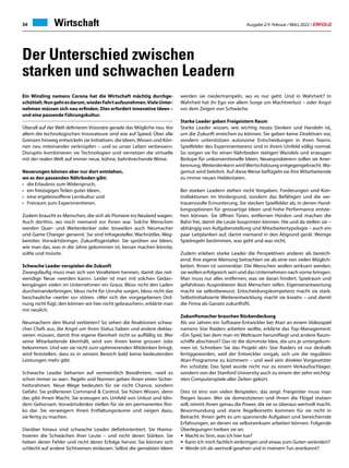 Ausgabe 2/3 Februar / März 2022 / ERFOLG
34 Wirtschaft
Ein Winzling namens Corona hat die Wirtschaft mächtig durchge-
schüttelt.Nungehtesdarum,wiederFahrtaufzunehmen.VieleUnter-
nehmen müssen sich neu erfinden. Dies erfordert innovative Ideen –
und eine passende Führungskultur.
Überall auf der Welt definieren Visionäre gerade das Mögliche neu. Vor
allem die technologischen Innovateure sind wie auf Speed. Über alle
Grenzen hinweg entwickeln sie Initiativen, die Ideen,Wissen und Kön-
nen neu miteinander verknüpfen – und so unser Leben verbessern.
Disruptiv kombinieren sie Technologien und vernetzen die virtuelle
mit der realen Welt auf immer neue, kühne, bahnbrechende Weise.
Neuerungen können aber nur dort entstehen,
wo es den passenden Nährboden gibt:
•	 die Erlaubnis zum Widerspruch,
•	 ein freizügiges Teilen guter Ideen,
•	 eine ergebnisoffene Lernkultur und
•	 Freiraum zum Experimentieren.
Zudem braucht es Menschen, die sich als Pioniere ins Neuland wagen.
Auch dorthin, wo noch niemand vor ihnen war. Solche Menschen
werden Quer- und Weiterdenker oder bisweilen auch Neumacher
und Game Changer genannt. Sie sind Infragesteller, Wachrüttler, Weg-
bereiter, Vorwärtsbringer, Zukunftsgestalter. Sie sprühen vor Ideen,
wie man das, was in die Jahre gekommen ist, besser machen könnte,
sollte und müsste.
Schwache Leader verspielen die Zukunft
Zwangsläufig muss man sich von Veraltetem trennen, damit das not-
wendige Neue «werden kann». Leider ist man mit solchen Gedan-
kengängen vielen im Unternehmen ein Graus. Bloss nicht den Laden
durcheinanderbringen, bloss nicht für Unruhe sorgen, bloss nicht das
beschauliche «weiter so» stören. «Wer sich der vorgegebenen Ord-
nung nicht fügt, den können wir hier nicht gebrauchen», erklärte man
mir neulich.
Neumachern den Mund verbieten? So sehen die Reaktionen schwa-
cher Chefs aus, die Angst um ihren Status haben und andere deklas-
sieren müssen, damit ihre eigene Kleinheit nicht so auffällig ist. Wer
seine Mitarbeitende kleinhält, wird von ihnen keine grossen Jobs
bekommen. Und wer sie nicht zum optimierenden Mitdenken bringt,
wird feststellen, dass es in seinem Bereich bald keine bedeutenden
Leistungen mehr gibt.
Schwache Leader beharren auf vermeintlich Bewährtem, «weil es
schon immer so war». Regeln und Normen geben ihnen einen Sicher-
heitsrahmen. Neue Wege bedeuten für sie nicht Chance, sondern
Gefahr. Sie präferieren Command  Control. Sie hüten Wissen, denn
das gibt ihnen Macht. Sie erzeugen ein Umfeld von Unlust und blin-
dem Gehorsam. Vorwärtsdenker stellen für sie ein permanentes Risi-
ko dar. Sie verweigern ihnen Entfaltungsräume und neigen dazu,
sie fertig zu machen.
Darüber hinaus sind schwache Leader defizitorientiert. Sie thema-
tisieren die Schwächen ihrer Leute – und nicht deren Stärken. Sie
heben deren Fehler und nicht deren Erfolge hervor. Sie können sich
schlecht auf andere Sichtweisen einlassen. Selbst die genialsten Ideen
werden sie niedertrampeln, wo es nur geht. Und in Wahrheit? In
Wahrheit hat ihr Ego vor allem Sorge um Machtverlust – oder Angst
vor dem Zeigen von Schwäche.
Starke Leader geben Freigeistern Raum
Starke Leader wissen, wie wichtig neues Denken und Handeln ist,
um die Zukunft erreichen zu können. Sie geben keine Direktiven vor,
sondern unterstützen autonome Entscheidungen in ihren Teams.
Spielfelder des Experimentierens sind in ihrem Umfeld völlig normal.
So sorgen sie für einen Nährboden stetigen Wandels und erzeugen
Biotope für unkonventionelle Ideen. Neuesprobierern zollen sie Aner-
kennung.Weiterdenkern wirdWertschätzung entgegengebracht.Wa-
gemut wird belohnt. Auf diese Weise beflügeln sie ihre Mitarbeitende
zu immer neuen Heldentaten.
Bei starken Leadern stehen nicht Vorgaben, Forderungen und Kon-
trollaktionen im Vordergrund, sondern das Befähigen und die ver-
trauensvolle Ermunterung. Sie stecken Spielfelder ab, in denen Hand-
lungsoptionen für grossartige Ideen und hohe Performance entste-
hen können. Sie öffnen Türen, entfernen Hürden und machen die
Bahn frei, damit die Leute lossprinten können. Hie und da stellen sie –
abhängig von Aufgabenstellung und Mitarbeitertypologie – auch ein
paar Leitplanken auf, damit niemand in den Abgrund gerät. Wenige
Spielregeln bestimmen, was geht und was nicht.
Zudem erleben starke Leader die Perspektiven anderer als bereich-
ernd. Ihre eigene Meinung betrachten sie als eine von vielen Möglich-
keiten. Ihnen ist sonnenklar: Die Menschen wollen wirksam werden,
sie wollen erfolgreich sein und das Unternehmen nach vorne bringen.
Man muss nur alles entfernen, was sie daran hindert. Spielraum und
gefahrloses Ausprobieren lässt Menschen reifen. Eigenverantwortung
macht sie selbstbewusst. Entscheidungskompetenz macht sie stark.
Selbstinitialisierte Weiterentwicklung macht sie kreativ – und damit
die Firma als Ganzes zukunftsfit.
Zukunftsmacher brauchen Rückendeckung
Als vor Jahren ein Software-Entwickler bei Atari an einem Videospiel
namens Star Raiders arbeiten wollte, erklärte das Top-Management:
«Ein Spiel, bei dem man im Weltraum herumfliegt und andere Raum-
schiffe abschiesst? Das ist die dümmste Idee, die uns je untergekom-
men ist. Schreiben Sie das Projekt ab!» Star Raiders ist nur deshalb
fertiggeworden, weil der Entwickler vorgab, sich um die regulären
Atari-Programme zu kümmern – und weil sein direkter Vorgesetzter
ihn schützte. Das Spiel wurde nicht nur zu einem Verkaufsschlager,
sondern von der Stanford University auch zu einem der zehn wichtig-
sten Computerspiele aller Zeiten gekürt.
Dies ist eins von vielen Beispielen, das zeigt: Freigeister muss man
fliegen lassen. Wer sie domestizieren und ihnen die Flügel stutzen
will, nimmt ihnen genau die Power, die sie so überaus wertvoll macht.
Bevormundung und starre Regelkorsetts kommen für sie nicht in
Betracht. Ihnen geht es um spannende Aufgaben und bereichernde
Erfahrungen, an denen sie selbstwirksam arbeiten können. Folgende
Überlegungen treiben sie an:
•	 Macht es Sinn, was ich hier tue?
•	 Kann ich mich fachlich einbringen und etwas zum Guten verändert?
•	 Werde ich als wertvoll gesehen und in meinem Tun anerkannt?
Der Unterschied zwischen
starken und schwachen Leadern
 