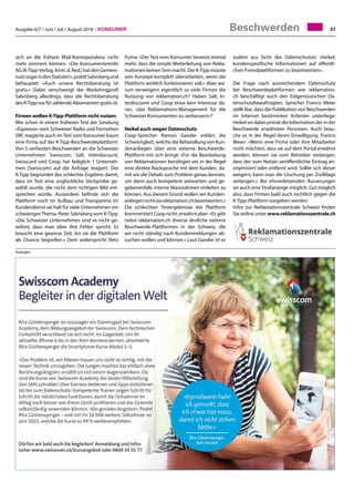 Ausgabe 6/7 / Juni / Juli / August 2018 / Konsumer 37Beschwerden
sich an die frühere Mail-Korrespondenz nicht
mehr erinnern können. «Die Konsumenteninfo
AG (K-Tipp-Verlag, Anm. d. Red.) hat den Gemein-
nutzsogarindenStatuten»,prahltSalvisbergund
behauptet: «Auch unsere Rechtsberatung ist
gratis.» Dabei verschweigt der Marketingprofi
Salvisberg allerdings, dass die Rechtsberatung
des K-Tipp nur für zahlende Abonnenten gratis ist.
Firmen wollen K-Tipp-Plattform nicht nutzen
Wie schon in einem früheren Test der Sendung
«Espresso» vom Schweizer Radio und Fernsehen
SRF, reagierte auch im Test vom Konsumer kaum
eine Firma auf der K-Tipp-Beschwerdeplattform:
Von 5 verfassten Beschwerden an die Schweizer
Unternehmen Swisscom, Salt, Interdiscount,
Swisscard und Coop, hat lediglich 1 Unterneh-
men (Swisscom) auf die Anfrage reagiert. Der
K-Tipp begründet das schlechte Ergebnis damit,
dass im Test eine unglückliche Stichprobe ge-
wählt wurde, die nicht dem richtigen Bild ent-
sprechen würde. Ausserdem befinde sich die
Plattform noch im Aufbau und Transparenz im
Kundendienst sei halt für viele Unternehmen ein
schwierigesThema. Peter Salvisberg vom K-Tipp:
«Die Schweizer Unternehmen sind es nicht ge-
wöhnt, dass man über ihre Fehler spricht. Es
braucht eine gewisse Zeit, bis sie die Plattform
als Chance begreifen.» Dem widerspricht Reto
Puma: «Der Test vom Konsumer beweist einmal
mehr, dass die simple Weiterleitung von Rekla-
mationen keinen Sinn macht. Der K-Tipp müsste
sein Konzept komplett überarbeiten, wenn die
Plattform wirklich funktionieren soll.» Aber wa-
rum verweigern eigentlich so viele Firmen die
Nutzung von reklamation.ch? Haben Salt, In-
terdiscount und Coop etwa kein Interesse da-
ran, «das Reklamations-Management für die
Schweizer Konsumenten zu verbessern»?
Heikel auch wegen Datenschutz
Coop-Sprecher Ramon Gander erklärt die
Schwierigkeit, welche die Behandlung von Kun-
denanliegen über eine externe Beschwerde-
Plattform mit sich bringt: «Für die Bearbeitung
von Reklamationen benötigen wir in der Regel
eine direkte Rücksprache mit dem Kunden, da-
mit wir die Details zum Problem genau kennen,
um dann auch kompetent antworten und ge-
gebenenfalls interne Massnahmen einleiten zu
können. Aus diesem Grund wollen wir Kunden-
anliegennichtviareklamation.chbeantworten.»
Die schlechten Testergebnisse der Plattform
kommentiert Coop nicht, erwähnt aber: «Es gibt
nebst reklamation.ch diverse ähnliche externe
Beschwerde-Plattformen in der Schweiz, die
wir nicht ständig nach Kundenmeldungen ab-
suchen wollen und können.» Laut Gander ist es
zudem aus Sicht des Datenschutzes «heikel,
kundenspezifische Informationen auf öffentli-
chen Fremdplattformen zu beantworten».
Die Frage nach ausreichendem Datenschutz
bei Beschwerdeplattformen wie reklamation.
ch beschäftigt auch den Eidgenössischen Da-
tenschutzbeauftragten. Sprecher Francis Meier
stellt klar, dass die Publikation von Beschwerden
im Internet bestimmten Kriterien unterliege:
Heikel sei dabei primär die Information der in der
Beschwerde erwähnten Personen. Auch brau-
che es in der Regel deren Einwilligung. Francis
Meier: «Wenn eine Firma oder ihre Mitarbeiter
nicht möchten, dass sie auf dem Portal erwähnt
werden, können sie vom Betreiber verlangen,
dass der vom Nutzer veröffentlichte Eintrag an-
onymisiert oder entfernt wird. Sollte sich dieser
weigern, kann man die Löschung per Zivilklage
verlangen.» Bei ehrverletzenden Äusserungen
sei auch eine Strafanzeige möglich. Gut möglich
also, dass Firmen bald auch rechtlich gegen die
K-Tipp-Plattform vorgehen werden.
Infos zur Reklamationszentrale Schweiz finden
Sie online unter www.reklamationszentrale.ch
Anzeigen
 