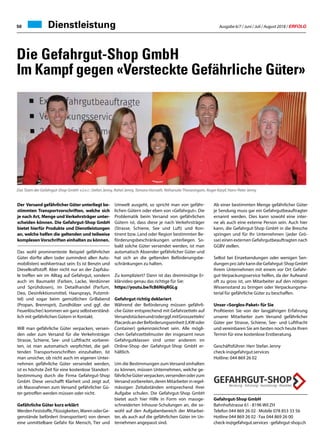 Ausgabe 6/7 / Juni / Juli / August 2018 / ERFOLG50
Die Gefahrgut-Shop GmbH
Im Kampf gegen «Versteckte Gefährliche Güter»
Der Versand gefährlicher Güter unterliegt be-
stimmten Transportvorschriften, welche sich
je nach Art, Menge und Verkehrsträger unter-
scheiden können. Die Gefahrgut-Shop GmbH
bietet hierfür Produkte und Dienstleistungen
an, welche helfen die geltenden und teilweise
komplexenVorschriften einhalten zu können.
Das wohl prominenteste Beispiel gefährlicher
Güter dürfte allen (oder zumindest allen Auto-
mobilisten) wohlvertraut sein: Es ist Benzin und
Dieselkraftstoff. Aber nicht nur an der Zapfsäu-
le treffen wir im Alltag auf Gefahrgut, sondern
auch im Baumarkt (Farben, Lacke, Verdünner
und Sprühdosen), im Detailhandel (Parfum,
Deo, Desinfektionsmittel, Haarsprays, Putzmit-
tel) und sogar beim gemütlichen Grillabend
(Propan, Brennsprit, Zundhölzer und ggf. der
Feuerlöscher) kommen wir ganz selbstverständ-
lich mit gefährlichen Gütern in Kontakt.
Will man gefährliche Güter verpacken, versen-
den oder zum Versand für die Verkehrsträger
Strasse, Schiene, See- und Luftfracht vorberei-
ten, ist man automatisch verpfichtet, die gel-
tenden Transportvorschriften einzuhalten. Ist
man unsicher, ob nicht auch im eigenen Unter-
nehmen gefährliche Güter versendet werden,
ist es höchste Zeit für eine kostenlose Standort-
bestimmung durch die Firma Gefahrgut-Shop
GmbH. Diese verschafft Klarheit und zeigt auf,
ob Massnahmen zum Versand gefährlicher Gü-
ter getroffen werden müssen oder nicht.
Gefährliche Güter kurz erklärt
WerdenFeststoffe,Flüssigkeiten,WarenoderGe-
genstände befördert (transportiert) von denen
eine unmittelbare Gefahr für Mensch, Tier und
Umwelt ausgeht, so spricht man von gefähr-
lichen Gütern oder eben von «Gefahrgut». Die
Problematik beim Versand von gefährlichen
Gütern ist, dass diese je nach Verkehrsträger
(Strasse, Schiene, See und Luft) und Kon-
tinent bzw. Land oder Region bestimmten Be-
förderungsbeschränkungen unterliegen. So-
bald solche Güter versendet werden, ist man
automatisch Absender gefährlicher Güter und
hat sich an die geltenden Beförderungsbe-
schränkungen zu halten.
Zu kompliziert? Dann ist das dreiminütige Er-
klärvideo genau das richtige für Sie:
https://youtu.be/fcB6NiqRGLg
Gefahrgut richtig deklariert
Während der Beförderung müssen gefährli-
che Güter entsprechend mit Gefahrzetteln auf
Versandstückenund/oderggf.mitGrosszetteln/
PlacardsanderBeförderungseinheit(LKWoder
Container) gekennzeichnet sein. Alle mögli-
chen Gefahrzettelmuster der insgesamt neun
Gefahrgutklassen sind unter anderem im
Online-Shop der Gefahrgut-Shop GmbH er-
hältlich.
Um die Bestimmungen zum Versand einhalten
zu können, müssen Unternehmen, welche ge-
fährlicheGüterverpacken,versendenoderzum
Versand vorbereiten, deren Mitarbeiter in regel-
mässigen Zeitabständen entsprechend ihrer
Aufgabe schulen. Die Gefahrgut-Shop GmbH
bietet auch hier Hilfe in Form von massge-
schneiderten Inhouse-Schulungen an, die so-
wohl auf den Aufgabenbereich der Mitarbei-
ter, als auch auf die gefährlichen Güter im Un-
ternehmen angepasst sind.
Ab einer bestimmten Menge gefährlicher Güter
je Sendung muss gar ein Gefahrgutbeauftragter
ernannt werden. Dies kann sowohl eine inter-
ne als auch eine externe Person sein. Auch hier
kann, die Gefahrgut-Shop GmbH in die Bresche
springen und für Ihr Unternehmen (jeder Grö-
sse) einen externen Gefahrgutbeauftragten nach
GGBV stellen.
Selbst bei Einzelsendungen oder wenigen Sen-
dungenproJahrkanndieGefahrgut-ShopGmbH
ihrem Unternehmen mit einem vor Ort Gefahr-
gut-Verpackungsservice helfen, da der Aufwand
oft zu gross ist, um Mitarbeiter auf den nötigen
Wissensstand zu bringen oder Verpackungsma-
terial für gefährliche Güter zu beschaffen.
Unser «Sorglos-Paket» für Sie
Profitieren Sie von der langjährigen Erfahrung
unserer Mitarbeiter zum Versand gefährlicher
Güter per Strasse, Schiene, See- und Luftfracht
und vereinbaren Sie am besten noch heute Ihren
Termin für eine kostenlose Erstberatung.
Geschäftsführer: Herr Stefan Jenny
check-in@gefahrgut.services
Hotline: 044 869 26 02
Gefahrgut-Shop GmbH
Bahnhofstrasse 61 · 8196 Wil ZH
Telefon 044 869 26 02 · Mobile 078 853 33 56
Hotline 044 869 26 02 · Fax 044 869 26 00
check-in@gefahrgut.services · gefahrgut-shop.ch
Das Team der Gefahrgut-Shop GmbH v.l.n.r.: Stefan Jenny, Rahel Jenny, Tamara Horvath, Nitharsala Thevasingam, Roger Karpf, Hans-Peter Jenny
Dienstleistung
 