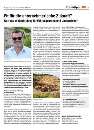 Ausgabe 6/7 / Juni / Juli / August 2018 / ERFOLG 61
Lernen, die richtigen Fragen zu stellen
An 51 Unterrichtsabenden werden den Teilneh-
menden die wichtigsten Aspekte der Unterneh-
mensführung vermittelt. «Wir können die Unter-
nehmerschüler nicht in jedem Thema zu Spe-
zialisten ausbilden. Dank des ergänzten Wissens
stellen sie aber z.B. dem Treuhänder die treffen-
den Fragen», so Marcel Burkart, Geschäftsführer
und Mitinhaber der Unternehmerschule. «Oder
sie bereiten sich richtig auf ein Finanzierungsge-
spräch vor und lernen, auf welche Details die Bank
beim Businessplan besonders kritisch achtet.»
Austauschen, vernetzen, profitieren
Während den Trainingslektionen und im informel-
len Austausch in den Pausen vernetzen sich die
Teilnehmenden mit anderen regionalen Spezia-
listen und vergeben später auch mal den ein oder
anderen Auftrag an einen Klassenkameraden.
Fit in die Zukunft mit der
«Unternehmerschule KMU/Gewerbe»
Die nächste Weiterbildung startet am 3. Juli 2018
inLenzburg.EssindnocheinzelnePlätzefrei.Ler-
nen und trainieren Sie alles Wissenswerte über
die ganzheitliche Unternehmensführung und
das absolut praxisorientiert, alltagstauglich und
regional. Kooperationspartnerin im Aargau ist
die Aargauische Kantonalbank.
Sie wünschen eine kostenlose Schnupperlektion
oder ein Beratungsgespräch?Wir freuen uns von
Ihnen zu hören: info@unternehmerschule.ch
oder per Telefon 055 420 30 60.
Wyrsch Unternehmerschule AG
Kantonsstrasse 25 · 8807 Freienbach
Telefon 055 420 30 60
info@unternehmerschule.ch
www.unternehmerschule.ch
Weiterbildung und Sport haben einiges ge-
meinsam: Wir wissen, dass Weiterbildung
wichtig ist und uns fit für den Geschäftsalltag
macht. Dennoch kostet es oft Überwindung,
den ersten Schritt zu machen. Und auch für
eine erfolgreiche Mitarbeiter- oder Unterneh-
mensführung sind Sportlerqualitäten gefragt:
Durchhaltewillen, Kraft und Ausdauer. Und
nicht zuletzt Teamgeist und ein fokussierter
Blick aufs Ziel. Wer also den Schritt wagt und
den Mehrwert einer Weiterbildung für sich
und sein Unternehmen erkennt, ist der Zielge-
rade schon ein bedeutendes Stück näher.
Mit praxisorientiertem Training
zu (mehr) Erfolg
An der «Unternehmerschule KMU/Gewerbe» für
bestehende und angehende Führungskräfte trai-
nieren und stärken die Teilnehmenden gezielt ihr
unternehmerisches Wissen, Denken und Handeln
– und das mit maximalem Praxisbezug. Es sind
Fachspezialisten aus unterschiedlichen Branchen,
die sich und ihr Unternehmen in Höchstform brin-
gen wollen.
So ist beispielsweise der Garagist Fachmann für
Autos und der Metzger weiss alles über die Ver-
arbeitung von Fleisch. Machen sie sich selbst-
ständig oder übernehmen sie ein Unternehmen,
ist Knowhow gefragt, das über ihr Spezialwis-
sen hinausgeht. Es zeigt sich allenfalls Nachhol-
oder Auffrischungsbedarf in betriebswirtschaft-
lichen Themen wie Steuern, Marketing, Recht, Fi-
nanzierung, Unternehmens- oder Mitarbeiterfüh-
rung. Genau diese Führungs- oder Nachfolgekräf-
te spricht die Unternehmerschule mit ihrem Wei-
terbildungsangebot seit 30 Jahren erfolgreich an.
André Schärer ist langjähriger Geschäftsführer
der Steinbruch Mellikon AG im Aargau. 2016
hat er die «Unternehmerschule KMU/Gewerbe»
in Lenzburg absolviert. Bevor der gelernte Mau-
rer vor 10 Jahren die Führung des Steinbruchs
übernommen hat, war er erfolgreicher Unterneh-
mer in der Umbau- und Renovationsbranche.
«Nach 20-jähriger Selbstständigkeit mit meinem
eigenen Betrieb, den ich aus gesundheitlichen
Gründen aufgeben musste, wurde mir die Ge-
schäftsführung des Steinbruchs Mellikon an-
geboten. Die Entscheidung war schnell ge-
fällt – diese Chance musste ich wahrnehmen.
Gleichzeitig war es für mich aber an der Zeit,
mein unternehmerisches Knowhow punktuell
aufzufrischen und zu erweitern. So bin ich
schliesslich zur Unternehmerschule gekommen
und habe hier eine Art unternehmerischen Fit-
nesscheck durchlaufen», erzählt der erfolgreiche
Geschäftsführer, dessen Betrieb 2015 den be-
gehrten Aargauer Unternehmerpreis in der Ka-
tegorie Kleinstunternehmen gewonnen hat.
Ganz besonders schätzte André Schärer die Pra-
xistrainer – alle selbst als Führungskraft oder
Unternehmer tätig – die den Unterricht stets
mit konkreten Beispielen veranschaulichten.
«Ein Unternehmen mit 500 Mitarbeitenden be-
nötigt beispielsweise andere Führungs- oder
Marketinginstrumente als ein Dreimannbetrieb.
Ich habe davon profitiert, dass die Teilnehmen-
den aus unterschiedlichen Branchen stammen
und habe mein Netzwerk erweitert. Und weil
die Unternehmerschule hausaufgaben- und
prüfungsfrei ist, konnte ich sie optimal mit mei-
nem Geschäfts- und Familienalltag vereinen.»
Fit für die unternehmerische Zukunft?
Gezielte Weiterbildung für Führungskräfte und Unternehmer
André Schärer
Absolvent Unternehmerschule KMU/Gewerbe Lenzburg
Steinbruch Mellikon SKV-Mitgliederangebot
Sie und Ihre Mitarbeitenden besuchen
die «Unternehmerschule KMU/Gewerbe»
bis Ende 2018 exklusiv für CHF 5'800.–
(anstatt CHF 6'600.–).
Infoveranstaltung besuchen
•		8. Juni 2018: Thalwil
• 5. Juli 2018: Wädenswil
Alle Termine, Weiterbildungsstandorte
und Details: www.unternehmerschule.ch
Praxistipp
 