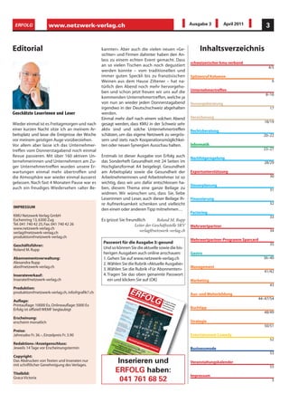 ERFOLG                    www.netzwerk-verlag.ch                                                                                                                                                                                             Ausgabe 3          April 2011        3


Editorial                                          kannter». Aber auch die vielen neuen «Ge-                                                                                                                                                       Inhaltsverzeichnis
                                                   sichter» und Firmen dahinter haben den An-
                                                   lass zu einem echten Event gemacht. Dass
                                                                                                                                                                                                                                              schweizerischer kmu verband
                                                   an so vielen Tischen auch noch degustiert                                                                                                                                                                                        4/5
                                                   werden konnte – vom traditionellen und
                                                   immer guten Speckli bis zu französischen                                                                                                                                                   Spitzenruf Kolumne
                                                   Weinen aus dem Hause Ziltener – hat na-                                                                                                                                                                                             6
                                                   türlich den Abend noch mehr hervorgeho-
                                                   ben und schon jetzt freuen wir uns auf die                                                                                                                                                 Unternehmertreffen
                                                                                                                                                                                                                                                                                   8–16
                                                   kommenden Unternehmertreffen, welche ja
                                                   von nun an wieder jeden Donnerstagabend                                                                                                                                                    Vorsorgeberatung
                                                   irgendwo in der Deutschschweiz abgehalten                                                                                                                                                                                        17
G es c h ät zt e Le se r i n n e n u n d Le se r   werden.
                                                   Einmal mehr darf nach einem solchen Abend                                                                                                                                                  Versicherung
                                                                                                                                                                                                                                                                                  18/19
Wieder einmal ist es Freitagmorgen und nach        gesagt werden, dass KMU in der Schweiz sehr
einer kurzen Nacht sitze ich an meinem Ar-         aktiv sind und solche Unternehmertreffen                                                                                                                                                   Rechtsberatung
beitsplatz und lasse die Ereignisse der Woche      schätzen, um das eigene Netzwerk zu vergrös-                                                                                                                                                                                   20–22
vor meinem geistigen Auge vorüberziehen.           sern und stets nach Kooperationsmöglichkei-
Vor allem aber lasse ich das Unternehmer-          ten oder neuen Synergien Ausschau halten.                                                                                                                                                  Informatik
treffen vom Donnerstagabend noch einmal                                                                                                                                                                                                                                           23–27
Revue passieren. Mit über 160 aktiven Un-          Erstmals ist dieser Ausgabe von Erfolg auch                                                                                                                                                Nachfolgeregelung
ternehmerinnen und Unternehmern am Zu-             das Sonderheft Gesundheit mit 24 Seiten im                                                                                                                                                                                     28/29
ger Unternehmertreffen wurden unsere Er-           Hochglanzformat A4 beigelegt. Gesundheit
wartungen einmal mehr übertroffen und              am Arbeitsplatz sowie die Gesundheit der                                                                                                                                                   Exportunterstützung
die Atmosphäre war wieder einmal äusserst          Arbeitnehmerinnen und Arbeitnehmer ist so                                                                                                                                                                                        30
gelassen. Nach fast 4 Monaten Pause war es         wichtig, dass wir uns dafür entschlossen ha-
                                                                                                                                                                                                                                              Steuerplanung
auch ein freudiges Wiedersehen «alter Be-          ben, diesem Thema eine ganze Beilage zu                                                                                                                                                                                          31
                                                   widmen. Wir wünschen uns, dass Sie, liebe
                                                   Leserinnen und Leser, auch dieser Beilage Ih-                                                                                                                                              Finanzierung
                                                   re Aufmerksamkeit schenken und vielleicht                                                                                                                                                                                        32
IMPRESSUM
                                                   den einen oder anderen Tipp mitnehmen…
                                                                                                                                                                                                                                              Factoring
KMU Netzwerk Verlag GmbH                                                                                                                                                                                                                                                            33
Eschenring 13, 6300 Zug                            Es grüsst Sie freundlich       Roland M. Rupp
Tel. 041 740 42 25, Fax. 041 740 42 26                               Leiter der Geschäftsstelle SKV                                                                                                                                           Mehrwertpartner
www.netzwerk-verlag.ch
verlag@netzwerk-verlag.ch                                               verlag@netzwerk-verlag.ch                                                                                                                                                                                   34
produktion@netzwerk-verlag.ch
                                                                                                                                                                                                                                              Mehrwertpartner-Programm Sparcard
                                                    Passwort für die Ausgabe 3: gesund                                                                                                                                                                                              35
Geschäftsführer:
Roland M. Rupp                                      Und so können Sie die aktuelle sowie die bis-
                                                    herigen Ausgaben auch online anschauen:                                                                                                                                                   Gastro
Abonnementsverwaltung:                              1. Gehen Sie auf www.netzwerk-verlag.ch                                                                                                                                                                                       36–40
Alexandra Rupp                                      2. Wählen Sie die Rubrik «Aktuelle Ausgabe»
abo@netzwerk-verlag.ch                                                                                                                                                                                                                        Management
                                                    3. Wählen Sie die Rubrik «Für Abonnenten»
                                                                                                                                                                                                                                                                                  41/42
Inserateverkauf:                                    4. Tragen Sie das oben genannte Passwort
Inserate@netzwerk-verlag.ch                            ein und klicken Sie auf (OK)                                                                                                                                                           Marketing
                                                                                                                                                                                                                                                                                    43
Produktion:
produktion@netzwerk-verlag.ch, info@grafik7.ch                                                             ERF                                                                                                                                Aus- und Weiterbildung
Auflage:                                                                                            schw
                                                                                                           Offiz




                                                                                                   Unte eizeris
                                                                                                                   ielle

                                                                                                                     N um
                                                                                                                         sO
                                                                                                                           rga

                                                                                                                           m er
                                                                                                                               nd
                                                                                                                                 es
                                                                                                                                 2•
                                                                                                                                      M är
                                                                                                                                           z 20
                                                                                                                                                     Sch
                                                                                                                                                        OLGweiz
                                                                                                                                                                   erisc
                                                                                                                                                                          hen
                                                                                                                                                                                                                      Die
                                                                                                                                                                                                                            sta
                                                                                                                                                                                                                               rke
                                                                                                                                                                                                                                                                              44–47/54
                                                                                                         rneh      ch                           11
                                                                                                                                                   • 5.                           KM                                 für            Zeit
                                                                                                               mer er kmu                               Ja hr                           UV                                Selb          ung
Printauflage: 10000 Ex, Onlineauflage: 5000 Ex                                                  Treu
                                                                                              Zahl
                                                                                                      hand
                                                                                                    ungs
                                                                                                                    treffe
                                                                                                                           n
                                                                                                                                verb
                                                                                                                                     and
                                                                                                                                                              ga ng
                                                                                                                                                                    • Pr
                                                                                                                                                                         ei s
                                                                                                                                                                              Fr.
                                                                                                                                                                                            erb
                                                                                                                                                                                                and
                                                                                                                                                                                                      es            Unte
                                                                                                                                                                                                                           rne
                                                                                                                                                                                                                               sts
                                                                                                                                                                                                                                  tän
                                                                                                                                                                                                                                      dig
                                                                                                                                                                                                                                              Buchtipp
                                                                                            Treu                                         7/8                                      3. 90
                                                                                                   hand ausfäl                                                                          •w                          Exis      hm         e,
                                                                                           Beza
                                                                                                  hlen dienst
                                                                                                                  len
                                                                                                                       vo                                                                  ww
                                                                                                                                                                                                                         ten      er u
Erfolg ist offiziell WEMF beglaubigt
                                                                                                                                                                                              .n et
                                                                                                         Sie     leist rbeuge
                                                                                                              zuvi unge           n 14
                                                                                                                                                                                                    zw
                                                                                                                                                                                                       er k-                 zgrü     nd
                                                                                       Gast                                  n                                                                               ve rla
                                                                                      Kulin ro
                                                                                                                  el St
                                                                                                                         euer       15                                                                              g. ch         nde
                                                                                                                                                                                                                                      r
                                                                                                                                                                                                                                                                                  48/49
                                                                                             arisc                            n?                                                                                          • AZ
                                                                                     Am                                            16
                                                                                         Kaise he Berg                                                                                                                         B 63
                                                                                                                                                                                                                                    00
                                                                                                 rstra      gasth                                                                                                                      Zu g
                                                                                                       nd         äuse
                                                                                  Gesu                                 r
                                                                                 Such ndheit                                    17
                                                                               Gesu t am Ar                                    18
                                                                                      ndet         be
                                                                                              die itsplatz

Erscheinung:                                                                Spez
                                                                           Socia ialbeila
                                                                                  l Med ge
                                                                                                   Bevö
                                                                                                          lkeru
                                                                                                                ng?        21
                                                                                                                          22

                                                                                                                                                                                                                                              Strategie
                                                                                          ia &
                                                                                                 Kom

erscheint monatlich                                                     Aus-
                                                                      Nach und W
                                                                          Nach
                                                                                      ei
                                                                     Der haltige terbild
                                                                                                   ung
                                                                                                        mun
                                                                                                             ikatio
                                                                                                                   n
                                                                                                                25–4
                                                                                                                      0


                                                                                                                                                                                                                                                                                  50/51
                                                                   Fina               Entw
                                                                         nz- haltigk icklung
                                                                            und           ei
                                                                                  Liqu tsberic
                                                                Unte                    iditä          ht       42
                                                               Inte rnehm                      tspl
                                                                                                    anun       43
                                                                    lle         ensb                       g 60
                                                              Unte ctual              erat


Preise:
                                                                              Pr
                                                             Erfo rnehm operty ung
                                                                 lgse       en
                                                                        nerg profiti Rights
                                                           Spitz             ie          eren
                                                                                                          48
                                                          8 Sc enruf                                     49
                                                                         Kolu

                                                                                                                                                                                                                                              Entertainment Comedy
                                                              hritt

Jahresabo Fr. 36.–, Einzelpreis Fr. 3.90                           e lö       m
                                                                         sen ne
                                                                             Prob
                                                                                    lem
                                                                                         e
                                                                                                   55
                                                                                                        50




                                                                                                       Ma
                                                                                                                 rke
                                                                                                                     tin
                                                                                                                                                                                                                                                                                    52
                                                                                                                                   gin
Redaktions-/Anzeigenschluss:                                                                                                                  stru
                                                                                                                                                           me
                                                                                                                                                                     nt In
Jeweils 14 Tage vor Erscheinungstermin                                                                                                                                              tern
                                                                                                                                                                                                 et                                           Businessmode
                                                                                                                                                                                                                                                                                    53
Copyright:
Das Abdrucken von Texten und Inseraten nur
mit schriftlicher Genehmigung des Verlages.
                                                             Inserieren und                                                                                                                                                                   Veranstaltungskalender
                                                                                                                                                                                                                                                                                    55
Titelbild:
                                                            ERFOLG haben:
                                                                                                                                                                                                                                              Impressum
Graca Victoria
                                                              041 761 68 52                                                                                                                                                                                                            3
 