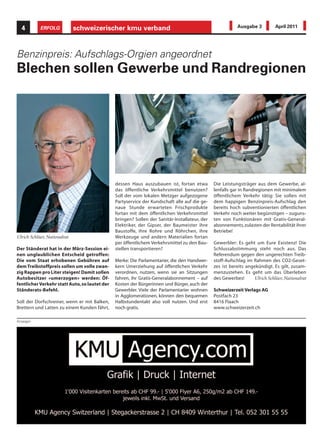4         ERFOLG            schweizerischer kmu verband                                                 Ausgabe 3          April 2011




Benzinpreis: Aufschlags-Orgien angeordnet
Blechen sollen Gewerbe und Randregionen




                                                                                                                                           Alpha-Maus
                                               dessen Haus auszubauen ist, fortan etwa         Die Leistungsträger aus dem Gewerbe, al-
                                               das öffentliche Verkehrsmittel benutzen?        lenfalls gar in Randregionen mit minimalem
                                               Soll der vom lokalen Metzger aufgezogene        öffentlichem Verkehr tätig: Sie sollen mit
                                               Partyservice der Kundschaft alle auf die ge-    dem happigen Benzinpreis-Aufschlag den
                                               naue Stunde erwarteten Frischprodukte           bereits hoch subventionierten öffentlichen
                                               fortan mit dem öffentlichen Verkehrsmittel      Verkehr noch weiter begünstigen – zuguns-
                                               bringen? Sollen der Sanitär-Installateur, der   ten von Funktionären mit Gratis-General-
                                               Elektriker, der Gipser, der Baumeister ihre     abonnements, zulasten der Rentabilität ihrer
                                               Baustoffe, ihre Rohre und Röhrchen, ihre        Betriebe!
Ulrich Schlüer, Nationalrat                    Werkzeuge und andern Materialien fortan
                                               per öffentlichem Verkehrsmittel zu den Bau-     Gewerbler: Es geht um Eure Existenz! Die
Der Ständerat hat in der März-Session ei-      stellen transportieren?                         Schlussabstimmung steht noch aus. Das
nen unglaublichen Entscheid getroffen:                                                         Referendum gegen den ungerechten Treib-
Die vom Staat erhobenen Gebühren auf           Merke: Die Parlamentarier, die den Handwer-     stoff-Aufschlag im Rahmen des CO2-Geset-
dem Treibstoffpreis sollen um volle zwan-      kern Umerziehung auf öffentlichen Verkehr       zes ist bereits angekündigt. Es gilt, zusam-
zig Rappen pro Liter steigen! Damit sollen     verordnen, nutzen, wenn sie an Sitzungen        menzustehen. Es geht um das Überleben
Autobesitzer «umerzogen» werden: Öf-           fahren, ihr Gratis-Generalabonnement – auf      des Gewerbes!      Ulrich Schlüer, Nationalrat
fentlicher Verkehr statt Auto, so lautet der   Kosten der Bürgerinnen und Bürger, auch der
Ständerats-Befehl.                             Gewerbler. Viele der Parlamentarier wohnen      Schweizerzeit Verlags AG
                                               in Agglomerationen, können den bequemen         Postfach 23
Soll der Dorfschreiner, wenn er mit Balken,    Halbstundentakt also voll nutzen. Und erst      8416 Flaach
Brettern und Latten zu einem Kunden fährt,     noch gratis.                                    www.schweizerzeit.ch

Anzeigen
 
