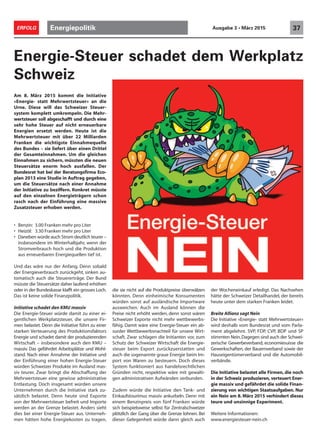 Energiepolitik 37ERFOLG Ausgabe 3 • März 2015
Am 8. März 2015 kommt die Initiative
«Energie- statt Mehrwertsteuer» an die
Urne. Diese will das Schweizer Steuer-
system komplett umkrempeln. Die Mehr-
wertsteuer soll abgeschafft und durch eine
sehr hohe Steuer auf nicht erneuerbare
Energien ersetzt werden. Heute ist die
Mehrwertsteuer mit über 22 Milliarden
Franken die wichtigste Einnahmequelle
des Bundes – sie liefert über einen Drittel
der Gesamteinnahmen. Um die gleichen
Einnahmen zu sichern, müssten die neuen
Steuersätze enorm hoch ausfallen. Der
Bundesrat hat bei der Beratungsfirma Eco-
plan 2013 eine Studie in Auftrag gegeben,
um die Steuersätze nach einer Annahme
der Initiative zu beziffern. Konkret müsste
auf den einzelnen Energieträgern schon
rasch nach der Einführung eine massive
Zusatzsteuer erhoben werden.
• Benzin: 3.00 Franken mehr pro Liter
• Heizöl: 3.30 Franken mehr pro Liter
• Daneben würde auch Strom deutlich teurer –
insbesondere im Winterhalbjahr, wenn der
Stromverbrauch hoch und die Produktion
aus erneuerbaren Energiequellen tief ist.
Und das wäre nur der Anfang. Denn sobald
der Energieverbrauch zurückgeht, sinken au-
tomatisch auch die Steuererträge. Der Bund
müsste die Steuersätze daher laufend erhöhen
oder in der Bundeskasse klafft ein grosses Loch.
Das ist keine solide Finanzpolitik.
Initiative schadet den KMU massiv
Die Energie-Steuer würde damit zu einer ei-
gentlichen Werkplatzsteuer, die unsere Fir-
men belastet. Denn die Initiative führt zu einer
starken Verteuerung des Produktionsfaktors
Energie und schadet damit der produzierenden
Wirtschaft – insbesondere auch den KMU –
massiv. Das gefährdet Arbeitsplätze und Wohl-
stand. Nach einer Annahme der Initiative und
der Einführung einer hohen Energie-Steuer
würden Schweizer Produkte im Ausland mas-
siv teurer. Zwar bringt die Abschaffung der
Mehrwertsteuer eine gewisse administrative
Entlastung. Doch insgesamt würden unsere
Unternehmen durch die Initiative stark zu-
sätzlich belastet. Denn heute sind Exporte
von der Mehrwertsteuer befreit und Importe
werden an der Grenze belastet. Anders sieht
dies bei einer Energie-Steuer aus. Unterneh-
men hätten hohe Energiekosten zu tragen,
Energie-Steuer schadet dem Werkplatz
Schweiz
die sie nicht auf die Produktpreise überwälzen
könnten. Denn einheimische Konsumenten
würden sonst auf ausländische Importware
ausweichen. Auch im Ausland können die
Preise nicht erhöht werden, denn sonst wären
Schweizer Exporte nicht mehr wettbewerbs-
fähig. Damit wäre eine Energie-Steuer ein ab-
surder Wettbewerbsnachteil für unsere Wirt-
schaft. Zwar schlagen die Initianten vor, zum
Schutz der Schweizer Wirtschaft die Energie-
steuer beim Export zurückzuerstatten und
auch die sogenannte graue Energie beim Im-
port von Waren zu besteuern. Doch dieses
System funktioniert aus handelsrechtlichen
Gründen nicht, respektive wäre mit gewalti-
gen administrativen Aufwänden verbunden.
Zudem würde die Initiative den Tank- und
Einkaufstourimus massiv ankurbeln. Denn mit
einem Benzinpreis von fünf Franken würde
sich beispielsweise selbst für Zentralschweizer
plötzlich der Gang über die Grenze lohnen. Bei
dieser Gelegenheit würde dann gleich auch
der Wocheneinkauf erledigt. Das Nachsehen
hätte der Schweizer Detailhandel, der bereits
heute unter dem starken Franken leidet.
Breite Allianz sagt Nein
Die Initiative «Energie- statt Mehrwertsteuer»
wird deshalb vom Bundesrat und vom Parla-
ment abgelehnt. SVP, FDP, CVP, BDP und SP
stimmten Nein.Dagegen sind auch der Schwei-
zerische Gewerbeverband, economiesuisse die
Gewerkschaften, der Bauernverband sowie der
Hauseigentümerverband und die Automobil-
verbände.
Die Initiative belastet alle Firmen, die noch
in der Schweiz produzieren, verteuert Ener-
gie massiv und gefährdet die solide Finan-
zierung von wichtigen Staatsaufgaben. Nur
ein Nein am 8. März 2015 verhindert dieses
teure und unsinnige Experiment.
Weitere Informationen:
www.energiesteuer-nein.ch
 