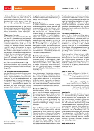 Verkauf 43ERFOLG Ausgabe 3 • März 2015
«Dank des Bildschirms (Produkteigenschaft)
können Sie das Bild von jedem Standort im
Raum sehen (Produktnutzen). Damit können
Sie einen Film mit der ganzen Familie und
Ihren Freunden geniessen (Kundennutzen).»
Ihre verkäuferische Aufgabe ist: Wie können
Sie die Produkteigenschaft/en, der Produktnut-
zen und schlussendlich den «Kundennutzen»
auf die Situation Ihres Kunden übertragen?
Körpersprache benutzen
Für den Ingenieur sind sein technisches Wis-
sen und die Zusammenhänge eine wichtige
Voraussetzung für den fachlichen Erfolg. Mit
Ihrem Expertenwissen erlangen Sie Selbst-
vertrauen und Sicherheit. Doch sind Sie sich
bewusst, dass der Inhalt rund 7 %, der Tonfall
rund 35 % und die Körpersprache 58 % einer
erfolgreichen Kommunikation ausmachen?
Ihre positive Einstellung, Ihre Motivation und
vor allem Ihre positive Körpersprache führen
zu der in der Kommunikation wichtigen Aus-
strahlung. Diese Eigenschaften gelten übri-
gens auch am Telefon wie etwa bei der Kalt-
akquise oder dem Telefondirektverkauf.
Das nutzenorientierte Verkaufsmodell
Im nutzenorientierten Verkaufsmodell ist die
Bedeutung der einzelnen Phasen eindrücklich
dargestellt.
Der Vertrauens- und Beziehungsaufbau
Mit einer lockeren, positiven Einstellung ge-
lingt Ihnen ein Vertrauens- und Beziehungs-
aufbau. Begegnen Sie Ihrem Gesprächspartner
unbedingt auf gleicher Augenhöhe. Indem Sie
dem Gesprächspartner aufmerksam zuhören
und ihn ernst nehmen, signalisieren Sie Wert-
schätzung. So gewinnen Sie am ehesten sein
Vertrauen und seine Bereitschaft, Themen
anzusprechen, bei denen effektiver Hand-
lungsbedarf besteht. Unter solchen optimalen
Verhältnissen können Sie eine Bedarfsanalyse
starten und durchführen.
Die Bedarfsanalyse
In dieser Gesprächsphase ermitteln Sie mög-
liche Handlungsfelder und das jeweilige Nut-
zenpotenzial. Sie werden verschiedene Infor-
mationen und hoffentlich ein ganzheitliches
Bild von der Firma und / oder der Personen
erhalten. Denken Sie immer daran: Alle Infor-
mationen sind höchst vertraulich! Erarbeiten
Sie mit dem Kunden Vorteile und Risiken der
verschiedenen Handlungsalternativen. Sobald
die Auslegeordnung beendet ist, besitzen Sie
genügend Informationen, um für den Kunden
den jeweiligen Nutzen und die gezielten und
messbaren Lösungen der definierten Hand-
lungsfelder ausarbeiten zu können. Erst jetzt
lohnt es sich, ein Angebot zu erarbeiten und
eine Präsentation zu Ihrem Produkt oder Ihrer
Dienstleistung vorzubereiten.
Die Präsentationstechnik
Bei Ihrer Angebots- oder Präsentationsvor-
bereitung müssen Sie nachfolgende Punkte
beachten: Was will der Kunde hören? Welche
Informationen sind aus seiner Sicht wichtig?
In welcher Form wünscht er die Information?
Wie viele Personen sind bei der Präsentation
anwesend? Was für Hilfsmittel stehen Ihnen
zur Verfügung?
Wenn Sie zu diesen Themen die Antworten
und die Idee erarbeitet haben, können Sie mit
der Ausarbeitung der Präsentation beginnen.
Passen Sie Ihre Präsentation auf die individuel-
len Bedürfnisse der Anwesenden an. Beziehen
Sie den Kunden über Fragen in die Präsenta-
tion ein. Es braucht einen nutzenorientierten
Dialog und nicht einen planlosen Monolog.
Einwände und Abschluss
Vor dem Abschluss müssen alle Fragen beant-
wortet und alle Einwände ausgeräumt sein.
Einwände zeigen auf,dass der Kunde versucht,
das Produkt oder die Dienstleistung in sein
Umfeld zu übertragen. Über die Einwände er-
halten Sie eine wertvolle Verhandlungs- und
Informationsplattform und können mit ent-
sprechenden Erklärungen allfällige Unklarhei-
ten lösen.
Wenn ein Auftragsabschluss zustande kommt,
bedanken Sie sich und legen Sie mit dem
Kunden die nächsten Schritte fest. Sollte der
Kunde Ihnen keinen Auftrag erteilen, fragen
Sie nach den Gründen. Bedenken Sie, für ei-
nen Abschluss müssen alle Puzzleteile passen
und zusammengefügt sein. Dies ist nicht im-
mer im ersten Anlauf möglich. Manchmal
braucht es einen Reifeprozess. Es kann sein,
dass der Kunde zuerst die Ressourcen für einen
Abschluss planen und bereitstellen muss.Indem
Sie zusammen mit dem Kunden den nächsten
konkreten Schritt vereinbaren, erfahren Sie,
wann der Kunde für eine allfällige Auftragser-
teilung bereit ist. Definieren Sie, wann und wie
Sie den Kunden wieder kontaktieren dürfen.
Am besten vereinbaren Sie mit dem Entschei-
dungsträger bereits wieder einen fixen Termin
für ein Follow-up.
Der unverzichtbare Follow-up
Lassen Sie Ihren Kunden aufrichtig spüren,
dass er wichtig ist für Sie. Finden Sie individuell
für jeden Kunden die geeignete Wertschät-
zung. Sie müssen individuell für jeden Kunden
herausfinden, was seine Bedürfnisse für Ihre
Nachbetreuung sind.Wenn Sie dies zu 100 %
getroffen haben, sind Sie nachhaltig verankert.
Sehen Sie das Follow-up als Vorbereitung für
einen möglichen Erstauftrag oder einen Fol-
geauftrag – und so schliesst sich der Kreis.
Zusammengefasst: Verkauf hat mehr mit Be-
ziehungsmanagement und individueller Kun-
denansprache zu tun als mit reiner Produkt-
und Fachinformation. Beobachten Sie Ihren
Kunden, lesen Sie seine Körpersprache. Denn
Produkte und Service werden immer aus-
tauschbarer. Sie als Mensch und Ihre Kunden-
beziehung nicht!
Idee. Sie lösen aus.
Markus Guldimann ist Dipl. Ing. FH /
Wirtschaftsingenieur STV und der Gründer des
IdeeTransfer-Partnernetzwerks.
markus.guldimann@ideetransfer.ch
Christoph Fasel ist Dipl. Ing. FH /
Wirtschaftsmediator, Geschäftsleiter des
Unternehmens- und Personalentwicklungszentrums
IdeeTransfer Fricktal GmbH.
christoph.fasel@ideetransfer.ch
IdeeTransfer
Das Netzwerk bietet in der Unternehmens-
und Personalentwicklung individuelle, auf die
akuten Bedürfnisse und auf die aktuelle Job-
und Lebenssituation massgeschneiderte Aus-
bildungen und Förderungen an. Dabei wer-
den die benötigten Kompetenzen je nach
Themenrelevanz gezielt gefördert. Das Bear-
beitungstempo sowie die Zeiteinteilung wer-
den flexibel auf den jeweiligen Auftraggeber
abgestimmt, um die Ausbildung in den Ge-
schäftsalltag zu integrieren. Gleichzeitig zur
Prozessbegleitung von IdeeTransfer werden
unternehmerische und persönliche Ziele ge-
mäss SMART (Spezifisch, Messbar, Attraktiv,
Realistisch, Terminiert) formuliert, umgesetzt
und nachhaltig erreicht.
www.ideetransfer.ch
Verkaufsmodell mit der Bedeutung
der Verkaufsphasen
 