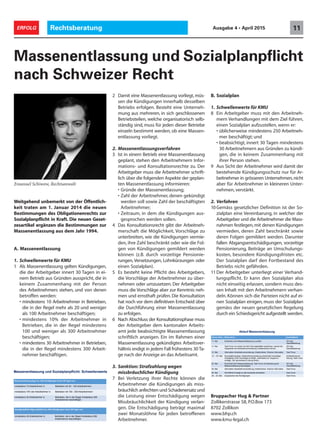 Rechtsberatung 11ERFOLG Ausgabe 4 • April 2015
Weitgehend unbemerkt von der Öffentlich-
keit traten am 1. Januar 2014 die neuen
Bestimmungen des Obligationenrechts zur
Sozialplanpflicht in Kraft. Die neuen Geset-
zesartikel ergänzen die Bestimmungen zur
Massenentlassung aus dem Jahr 1994.
A. Massenentlassung
1. Schwellenwerte für KMU
1 Als Massenentlassung gelten Kündigungen,
die der Arbeitgeber innert 30 Tagen in ei-
nem Betrieb aus Gründen ausspricht, die in
keinem Zusammenhang mit der Person
des Arbeitnehmers stehen, und von denen
betroffen werden:
• mindestens 10 Arbeitnehmer in Betrieben,
die in der Regel mehr als 20 und weniger
als 100 Arbeitnehmer beschäftigen;
• mindestens 10% der Arbeitnehmer in
Betrieben, die in der Regel mindestens
100 und weniger als 300 Arbeitnehmer
beschäftigen;
• mindestens 30 Arbeitnehmer in Betrieben,
die in der Regel mindestens 300 Arbeit-
nehmer beschäftigen.
Massenentlassung und Sozialplanpflicht
nach Schweizer Recht
2 Damit eine Massenentlassung vorliegt, müs-
sen die Kündigungen innerhalb desselben
Betriebs erfolgen. Besteht eine Unterneh-
mung aus mehreren, in sich geschlossenen
Betriebsteilen, welche organisatorisch selb-
ständig sind, muss für jeden dieser Betriebe
einzeln bestimmt werden, ob eine Massen-
entlassung vorliegt.
2. Massenentlassungsverfahren
3 Ist in einem Betrieb eine Massenentlassung
geplant, stehen den Arbeitnehmern Infor-
mations- und Konsultationsrechte zu. Der
Arbeitgeber muss die Arbeitnehmer schrift-
lich über die folgenden Aspekte der geplan-
ten Massenentlassung informieren:
• Gründe der Massenentlassung;
• Zahl der Arbeitnehmer, denen gekündigt
werden soll sowie Zahl der beschäftigten
Arbeitnehmer;
• Zeitraum, in dem die Kündigungen aus-
gesprochen werden sollen.
4 Das Konsultationsrecht gibt der Arbeitneh-
merschaft die Möglichkeit, Vorschläge zu
unterbreiten, wie die Kündigungen vermie-
den, ihre Zahl beschränkt oder wie die Fol-
gen von Kündigungen gemildert werden
können (z.B. durch vorzeitige Pensionie-
rungen, Versetzungen, Lohnkürzungen oder
einen Sozialplan).
5 Es besteht keine Pflicht des Arbeitgebers,
die Vorschläge der Arbeitnehmer zu über-
nehmen oder umzusetzen. Der Arbeitgeber
muss die Vorschläge aber zur Kenntnis neh-
men und ernsthaft prüfen. Die Konsultation
hat noch vor dem definitiven Entscheid über
die Durchführung einer Massenentlassung
zu erfolgen.
6 Nach Abschluss der Konsultationsphase muss
der Arbeitgeber dem kantonalen Arbeits-
amt jede beabsichtigte Massenentlassung
schriftlich anzeigen. Ein im Rahmen einer
Massenentlassung gekündigtes Arbeitsver-
hältnis endigt in jedem Fall frühestens 30 Ta-
ge nach der Anzeige an das Arbeitsamt.
3. Sanktion: Strafzahlung wegen
missbräuchlicher Kündigung
7 Bei Verletzung ihrer Rechte können die
Arbeitnehmer die Kündigungen als miss-
bräuchlich anfechten und Schadenersatz und
die Leistung einer Entschädigung wegen
Missbräuchlichkeit der Kündigung verlan-
gen. Die Entschädigung beträgt maximal
zwei Monatslöhne für jeden betroffenen
Arbeitnehmer.
B. Sozialplan
1. Schwellenwerte für KMU
8 Ein Arbeitgeber muss mit den Arbeitneh-
mern Verhandlungen mit dem Ziel führen,
einen Sozialplan aufzustellen, wenn er:
• üblicherweise mindestens 250 Arbeitneh-
mer beschäftigt; und
• beabsichtigt, innert 30 Tagen mindestens
30 Arbeitnehmern aus Gründen zu kündi-
gen, die in keinem Zusammenhang mit
ihrer Person stehen.
9 Aus Sicht der Arbeitnehmer wird damit der
bestehende Kündigungsschutz nur für Ar-
beitnehmer in grösseren Unternehmen,nicht
aber für Arbeitnehmer in kleineren Unter-
nehmen, verstärkt.
2. Verfahren
10 Gemäss gesetzlicher Definition ist der So-
zialplan eine Vereinbarung, in welcher der
Arbeitgeber und die Arbeitnehmer die Mass-
nahmen festlegen, mit denen Kündigungen
vermieden, deren Zahl beschränkt sowie
deren Folgen gemildert werden. Darunter
fallen Abgangsentschädigungen, vorzeitige
Pensionierung, Beiträge an Umschulungs-
kosten, besondere Kündigungsfristen etc.
Der Sozialplan darf den Fortbestand des
Betriebs nicht gefährden.
11 Der Arbeitgeber unterliegt einer Verhand-
lungspflicht. Er kann den Sozialplan also
nicht einseitig erlassen, sondern muss des-
sen Inhalt mit den Arbeitnehmern verhan-
deln. Können sich die Parteien nicht auf ei-
nen Sozialplan einigen, muss der Sozialplan
gemäss der neuen gesetzlichen Regelung
durch ein Schiedsgericht aufgestellt werden.
Emanuel Schiwow, Rechtsanwalt
Bruppacher Hug & Partner
Zollikerstrasse 58, P.O.Box 173
8702 Zollikon
www.bhp.ch
www.kmu-legal.ch
Massenentlassung und Sozialplanpflicht: Schwellenwerte
!"##$%$%&'"##(%)*'+$)&*,-./*0"''#*12%3+)(%)$%*+%%$.&*45*6")$%*,-%*
mindestens 10 Arbeitnehmer in Betrieben mit 20 - 100 Arbeitnehmern
mindestens 10% der Arbeitnehmer in Betrieben mit 100 - 300 Arbeitnehmern
mindestens 30 Arbeitnehmer in Betrieben, die in der Regel mindestens 300
Arbeitnehmer beschäftigen
7-8+"'9'"%9:+;<&*'+$)&*8(#=&8'+;<*,-./*0"''#*12%3+)(%)$%*+%%$.&*45*6")$%*,-%*
mindestens 30 Arbeitnehmer in Betrieben, die in der Regel mindestens 250
Arbeitnehmer beschäftigen
Ablauf Massenentlassung
>"&(?*@ABC,D* !"##%"<?$* E(#&=%3+)B$+&*
11. Mai Entscheid, eine Massenentlassung zu prüfen VR oder
Geschäftsleitung
11. Mai Task Force von einem bis drei Führungskräften bestimmen, welche die
Gespräche mit Arbeitnehmervertretung | Arbeitnehmern führen
VR oder
Geschäftsleitung
12. Mai Information Arbeitnehmervertretung | Arbeitnehmer. Externe Information Task Force
12. – 25. Mai Konsultationsphase. Arbeitnehmervertretung unterbreitet Vorschläge.
Arbeitgeber prüft Vorschläge ernsthaft, unterbreitet evt. Gegenvor-
schläge. Ziel: gemeinsame Lösung finden.
Arbeitnehmerver-
tretung | Task Force
26. Mai Entscheid über Massenentlassung. Task Force mit Abwicklung der
Massenentlassung beauftragen.
VR oder
Geschäftsleitung
26. Mai Information Arbeitnehmervertretung | Arbeitnehmer. Externe Information Task Force
26. Mai Schriftliche Anzeige an das kantonale Arbeitsamt Task Force
26. - 29. Mai Aussprechen der Kündigungen Task Force
 