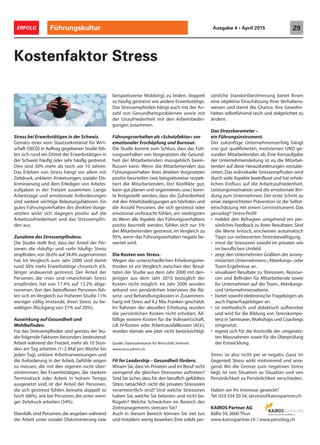 Stress bei Erwerbstätigen in der Schweiz.
Gemäss einer vom Staatssekretariat für Wirt-
schaft (SECO) in Auftrag gegebenen Studie füh-
len sich rund ein Drittel der Erwerbstätigen in
der Schweiz häufig oder sehr häufig gestresst.
Dies sind 30% mehr als noch vor 10 Jahren.
Das Erleben von Stress hängt vor allem mit
Zeitdruck, unklaren Anweisungen, sozialer Dis-
kriminierung und dem Erledigen von Arbeits-
aufgaben in der Freizeit zusammen. Lange
Arbeitstage und emotionale Anforderungen
sind weitere wichtige Belastungsfaktoren. Ein
gutes Führungsverhalten des direkten Vorge-
setzten wirkt sich dagegen positiv auf die
Arbeitszufriedenheit und das Stressempfin-
den aus.
Zunahme des Stressempfindens.
Die Studie stellt fest, dass der Anteil der Per-
sonen, die «häufig» und «sehr häufig» Stress
empfinden,von 26.6% auf 34.4% zugenommen
hat. Im Vergleich zum Jahr 2000 sind damit
rund 30% mehr Erwerbstätige chronisch d.h.
länger andauernd gestresst. Der Anteil der
Personen, die «nie» und «manchmal» Stress
empfinden, hat von 17.4% auf 12.2% abge-
nommen. Von den betroffenen Personen füh-
len sich im Vergleich zur früheren Studie 11%
weniger völlig imstande, ihren Stress zu be-
wältigen (Rückgang von 31% auf 20%).
Auswirkung auf Gesundheit und
Wohlbefinden.
Für das Stressempfinden sind gemäss der Stu-
die folgende Faktoren besonders bedeutend:
Arbeit während der Freizeit, mehr als 10 Stun-
den am Tag arbeiten (1–2 Mal pro Woche bis
jeden Tag), unklare Arbeitsanweisungen und
die Anforderung in der Arbeit, Gefühle zeigen
zu müssen, die mit den eigenen nicht über-
einstimmen. Bei Erwerbstätigen, die starkem
Termindruck oder Arbeit in hohem Tempo
ausgesetzt sind, ist der Anteil der Personen,
die sich gestresst fühlen, beinahe doppelt so
hoch (66%),wie bei Personen,die unter weni-
ger Zeitdruck arbeiten (34%).
Ebenfalls sind Personen,die angeben während
der Arbeit unter sozialer Diskriminierung (wie
Kostenfaktor Stress
beispielsweise Mobbing) zu leiden, doppelt
so häufig gestresst wie andere Erwerbstätige.
Das Stressempfinden hängt auch mit der An-
zahl von Gesundheitsproblemen sowie mit
der Unzufriedenheit mit den Arbeitsbedin-
gungen zusammen.
Führungsverhalten als «Schutzfaktor» vor
emotionaler Erschöpfung und Burnout.
Die Studie kommt zum Schluss, dass das Füh-
rungsverhalten von Vorgesetzten die Gesund-
heit der Mitarbeitenden massgeblich beein-
flussen kann. Wenn die Mitarbeitenden das
Führungsverhalten ihres direkten Vorgesetzen
positiv beurteilen (wie beispielsweise respek-
tiert die Mitarbeitenden, löst Konflikte gut,
kann gut planen und organisieren,usw.) konn-
te festgestellt werden, dass die Zufriedenheit
mit den Arbeitsbedingungen am höchsten und
die Anzahl Personen, die sich gestresst oder
emotional verbraucht fühlen, am niedrigsten
ist.Wenn alle Aspekte des Führungsverhaltens
positiv beurteilt werden, fühlen sich nur 5%
der Mitarbeitenden gestresst, im Vergleich zu
95%, wenn das Führungsverhalten negativ be-
wertet wird.
Die Kosten von Stress.
Wegen der unterschiedlichen Erhebungsme-
thoden ist ein Vergleich zwischen den Resul-
taten der Studie aus dem Jahr 2000 mit den-
jenigen aus dem Jahr 2010 bezüglich der
Kosten nicht möglich. Im Jahr 2000 wurden
anhand von persönlichen Interviews die Ab-
senz- und Behandlungskosten in Zusammen-
hang mit Stress auf 4.2 Mia.Franken geschätzt.
Im Rahmen der aktuellen Erhebung wurden
die persönlichen Kosten nicht erhoben. All-
fällige weitere Kosten für die Volkswirtschaft,
z.B. IV-Kosten oder Arbeitsausfallkosten (ALV),
wurden damals wie jetzt nicht berücksichtigt.
Quelle:Staatssekretariat für Wirtschaft,Internet:
www.seco.admin.ch
Fit for Leadership – Gesundheit fördern.
Wissen Sie,dass im Privaten und im Beruf nicht
zwingend die gleichen Stressoren auftreten?
Sind Sie sicher,dass für den beruflich gefühlten
Stress tatsächlich nicht die privaten Stressoren
verantwortlich sind? Und welche Stressoren
haben Sie, welche Sie belasten und nicht be-
flügeln? Welche Schwächen im Bereich des
Zeitmanagements stressen Sie?
Auch in diesem Bereich können Sie viel tun
und trotzdem wenig bewirken.Eine solide per-
sönliche Standortbestimmung bietet Ihnen
eine objektive Einschätzung Ihrer Verhaltens-
weisen und damit die Chance, Ihre Gewohn-
heiten selbstführend rasch und zielgerichtet zu
ändern.
Das Stressbarometer –
ein Führungsinstrument.
Der zukünftige Unternehmenserfolg hängt
von gut qualifizierten, motivierten UND ge-
sunden Mitarbeitenden ab. Eine Kernaufgabe
der Unternehmensleitung ist es, die Mitarbei-
tenden auf diese Herausforderungen vorzube-
reiten. Das individuelle Stressempfinden wird
durch viele Aspekte beeinflusst und hat erheb-
lichen Einfluss auf die Arbeitszufriedenheit,
Leistungsmotivation und die emotionale Bin-
dung zum Unternehmen. Der erste Schritt zu
einer zielgerichteten Prävention ist die Selbst-
einschätzung mit einem Lerninstrument. Das
persolog® Stress-Profil
• meldet den Befragten umgehend ein per-
sönliches Feedback zu ihren Resultaten.Sind
die Werte kritisch, erscheinen automatisch
Tipps zur verbesserten Stressbewältigung.
• misst die Stressoren sowohl im privaten wie
im beruflichen Umfeld.
• zeigt den Unternehmen Grafiken der anony-
misierten Unternehmens-,Abteilungs- oder
Team-Ergebnisse an.
• visualisiert Resultate zu Stressoren, Ressour-
cen und Befinden für Mitarbeitende sowie
für Unternehmen auf der Team-, Abteilungs-
und Unternehmensebene.
• bietet sowohl elektronische Fragebögen als
auch Papierfragebögen an.
• ist methodisch und didaktisch aufbereitet
und wird für die Bildung von Stresskompe-
tenz in Seminaren,Workshops und Coachings
eingesetzt.
• eignet sich für die Kontrolle der umgesetz-
ten Massnahmen sowie für die Überprüfung
der Entwicklung.
Stress ist also nicht per se negativ. Ganz im
Gegenteil: Stress wirkt motivierend und anre-
gend. Wo die Grenze zum negativen Stress
liegt, ist von Situation zu Situation und von
Persönlichkeit zu Persönlichkeit verschieden.
Haben wir Ihr Interesse geweckt?
Tel. 033 334 20 34, services@kairospartner.ch
KAIROS Partner AG
Bälliz 59,3600 Thun
www.kairospartner.ch / www.persolog.ch
Führungskultur 29ERFOLG Ausgabe 4 • April 2015
 