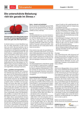 Die unterschätzte Belastung:
«Ich bin gerade im Stress.»
Stress – situativ und individuell.
Ob sich jemand am Arbeitsplatz gestresst fühlt,
kommt auf die Gesamtsituation an. Dazu ge-
hört auch, was die Person aus ihrem privaten
Umfeld an Stress mitbringt.
Beispiel:
«Der Mitarbeitende muss an einem bestimm-
ten Tag pünktlich gehen, damit er seine Toch-
ter vom Hort abholen kann. Er weiss aber ge-
nau, dass er eine Präsentation unbedingt
noch vorher fertigstellen muss. Das einge-
schränkte Zeitfenster schafft Stress, weil zwei
zeitliche Fixpunkte aufeinandertreffen. Jede
dieser Situation für sich würde jedoch keinen
Stress hervorrufen.»
Hinzu kommt, dass jeder die geschilderte Si-
tuation individuell wahrnimmt und anhand
seines Erfahrungsschatzes bewertet. Wer über
ausgeprägte Kompetenzen im Umgang mit
solch stressigen Situationen verfügt,wird den
Stress anders wahrnehmen als jemand, der
über geringfügigere Kompetenzen verfügt.
Praxistipp
Um Stressmanagement in Unternehmen schnell
und nachhaltig zu implementieren empfiehlt
es sich, auf HR-Lerninstrumente zurückzugrei-
fen. Damit analysieren Mitarbeitende in weni-
gen Schritten ihr Stressniveau. Sie erkennen,
was ihre individuellen Stressoren sind und ler-
nen Strategien,um mit stressigen Situationen
umzugehen.
Stressbekämpfung mit Methode.
Geht es darum Stress nachhaltig zu bekämp-
fen, braucht es langfristige Strategien. Das
persolog Stress-Profil als HR-Lerninstrument
unterscheidet in stressorenbezogene, kogni-
tive, soziale, problembezogene, genussbezo-
gene und körperbezogene Strategien:
• Stressbezogene Strategien sind Methoden,
die sich direkt auf den Stressor richten.Sind
dies bspw. häufige Unterbrechungen, kann
ein einfaches Schild:«Bitte nicht stören.» an
der Bürotür schon viel bewirken.
• Kognitive Strategien richten sich auf einen
selbst. Wenn eine Stresssituation nicht zu
ändern ist, muss man seine Einstellung zur
Situation verändern, etwa von «Das schaffe
ich nie. Das gibt Ärger.» hin zu «Wie gehe
ich das Problem am besten an,wo kriege ich
Hilfe?» Das erfordert gute Selbstreflexion
und Selbstführungskenntnisse.
• Soziale Strategien richten sich dagegen nach
Führungskultur28 ERFOLG Ausgabe 5 • Mai 2015
Haben wir Ihr Interesse geweckt?
Tel. 033 334 20 34, services@kairospartner.ch
KAIROS Partner AG
Bälliz 59,3600 Thun
www.kairospartner.ch / www.persolog.ch
Montagmorgen 6 Uhr. Meine Augen starren
ins Leere. Ich müsste eigentlich aufstehen,
doch nichts geht mehr. Mein Kopf ist leer…
So ähnlich könnte es einem Betroffenen ge-
hen, der völlig überfordert ist. Man spricht
dann von einem «Burnout-Syndrom», was so
viel heisst, wie «ausgebrannt sein». Das Burn-
out-Syndrom ist ein körperlicher, geistiger und
emotionaler Erschöpfungszustand, der sich
durch Antriebs-, Leistungsschwäche und De-
pression bemerkbar machen kann. Die häu-
figsten Ursachen sind eine Überforderung
durch den Beruf, Konflikte im Privatleben und
erhöhter Zeitdruck. Diese führen zu anhal-
tendem Stress. Opfer dieser Krankheit werden
häufig Menschen, die überwiegend zur Per-
fektion neigen und grosse Anforderungen an
sich selbst stellen. Immer häufiger betroffen
sind Jugendliche und junge Erwachsene.
Stress – produktiv und nonproduktiv.
Dieses Phänomen entsteht, wenn zwischen
den Anforderungen, dem Druck und der Sor-
gen, denen sich ein Arbeitnehmer ausgesetzt
sieht, und seinen Ressourcen/Kompetenzen,
diesen gerecht zu werden, ein Ungleichge-
wicht besteht. Bewerten die Mitarbeitenden
ihre Ressourcen als ausreichend, kann Stress
produktiv wirken. Sie fühlen sich herausge-
fordert und setzen alles daran, die Situation
zu lösen. So können sie sich bspw. Hilfe von
Dritten holen oder sich mit guten Zeitmana-
gementmethoden behelfen und damit das
Gleichgewicht wieder herstellen. Bewerten sie
die Ressourcen als nicht ausreichend, kann
Stress nonproduktiv wirken. Die Mitarbeiten-
den schaffen es in diesem Fall nicht, das Un-
gleichgewicht wieder ins Lot zu bekommen.
Die Folgen dieses nonproduktiven Stresses
verschlechtern die Situation zusätzlich, etwa
durch negatives Feedback von Vorgesetzten.
Die Verantwortung der Personalentwicklung
besteht darin, die Mitarbeitenden im Umgang
mit Stress zu unterstützen. Insbesondere in
Krisenzeiten, denn genau dann ist der Druck
besonders hoch und Stresskompetenz gefragt.
aussen.Es geht um das soziale Netzwerk,das
hilft, berät, Feedback gibt, für Entspannung
und Ablenkung sorgt.
• Problembezogene Strategien sind Methoden,
die den Arbeitsalltag strukturieren und er-
leichtern, um Freiräume zu schaffen. Dazu
gehören bspw. persönliche Zeitpläne, Auf-
gabenanalyse oder die Einführung von Klä-
rungsgesprächen.
• Genussbezogene Strategien haben die Auf-
gabe, für Ausgleich zu sorgen. Vom Essen-
gehen bis zum monatlichen Kartenspiel-
Abend ist alles nicht nur erlaubt, sondern
gut für die Stressbekämpfung.
• Bei den körperbezogenen Strategien geht es
darum, Entspannungstechniken oder Atem-
übungen einzuüben und die eigene körper-
liche Fitness zu steigern.
Praxistipp
Jeder Arbeitnehmende sollte basierend auf
seinem Stressverhalten sein persönliches Stress-
bewältigungsprogramm erstellen. So lernt er,
nonproduktiven Stress mithilfe der auf ihn
zugeschneiderten Methoden aus kurz- und
langfristigen Strategien in die produktive Rich-
tung zu lenken.
Fazit.
Stress ist ein Alltagsproblem. Um es zu bewäl-
tigen, müssen Mitarbeitende Kompetenzen im
Umgang mit Stress aufbauen. Dabei sind sie
auf die Unterstützung der Personalentwick-
lung angewiesen. Nur diese kann eine offene
und vertrauensvolle Kultur des Stressmana-
gements nachhaltig im Unternehmen imple-
mentieren. Die Kosten hierfür rechnen sich
für Unternehmen schnell, denn die Krankmel-
dung und die Belastungen der Arbeitsleistung
wegen Stress nehmen immer stärker zu. Ge-
mäss Fachleuten sind Stress, Depression und
Burnout die neue Volkskrankheit Nr.1, soll der
Kampf gegen den Stress die bedeutendste ge-
sellschaftliche Herausforderung der Zeit sein
und, die Anzahl der Arbeitsunfähigkeitstage
in den letzten 10 Jahren sich verdoppelt haben.
Das grösste Problem aber ist, dass die Verant-
wortlichen und Mitarbeitenden erst reagieren,
wenn es fast zu spät ist.
 